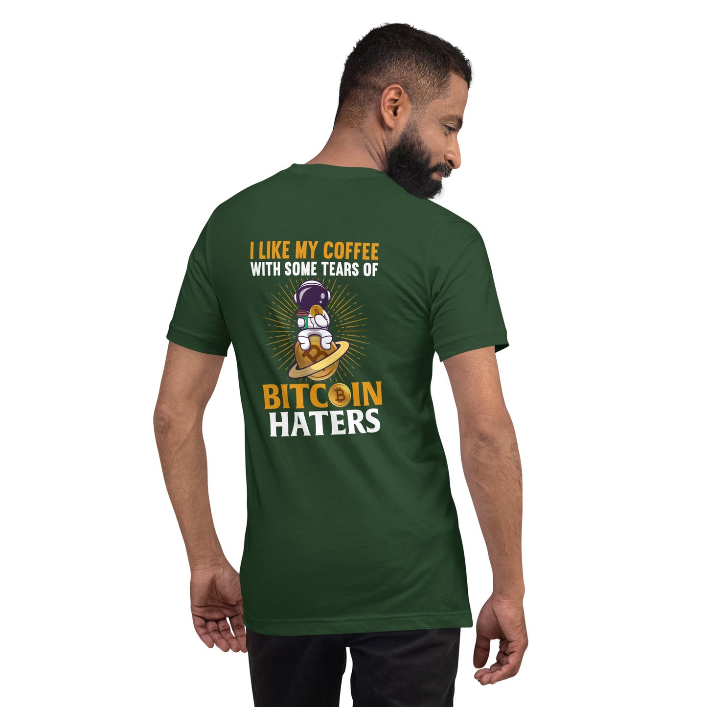 I like my Coffee with some tears of Bitcoin Haters - Unisex t-shirt ( Back Print ) by DarkByteGear