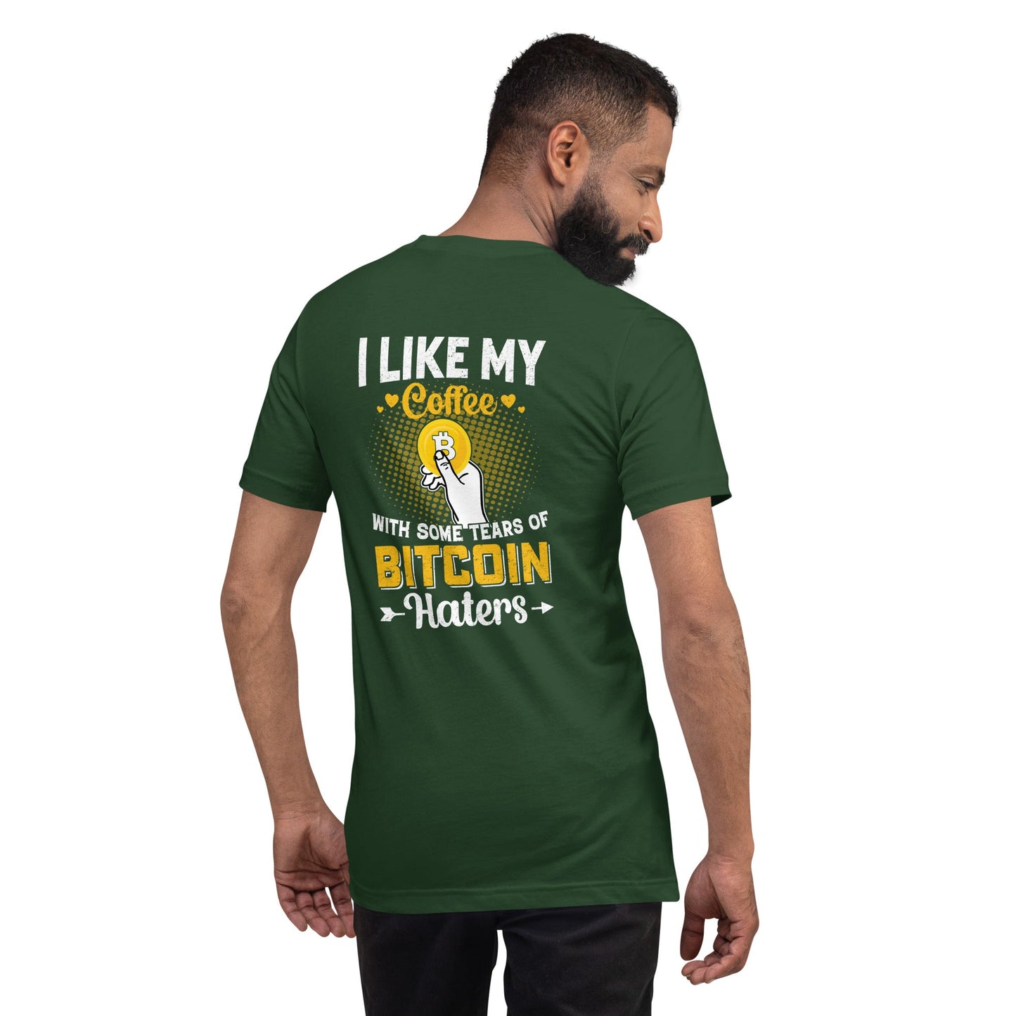 I like my Coffee with some tears of Bitcoin Haters V1 - Unisex t-shirt ( Back Print ) by DarkByteGear