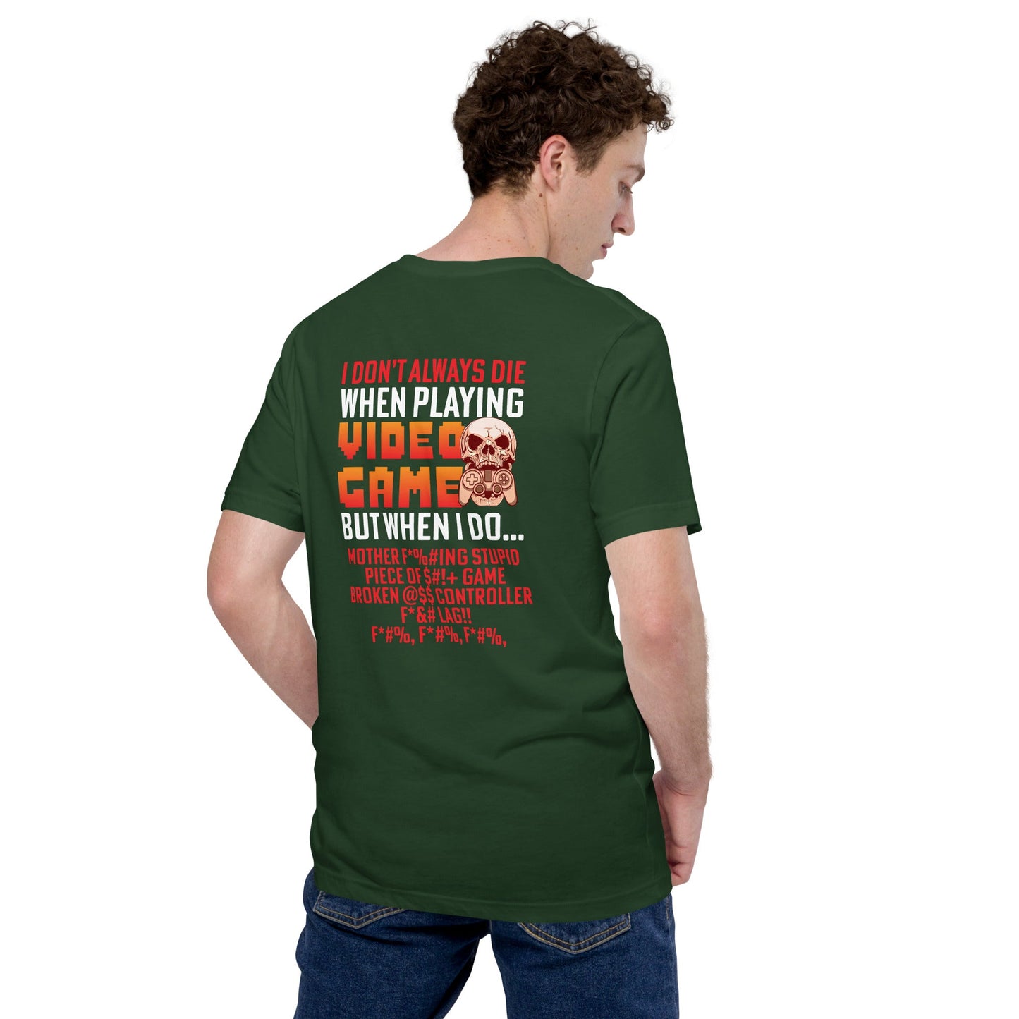 I don't always die when playing Video Games, when I do - Unisex t-shirt ( Back Print ) by DarkByteGear