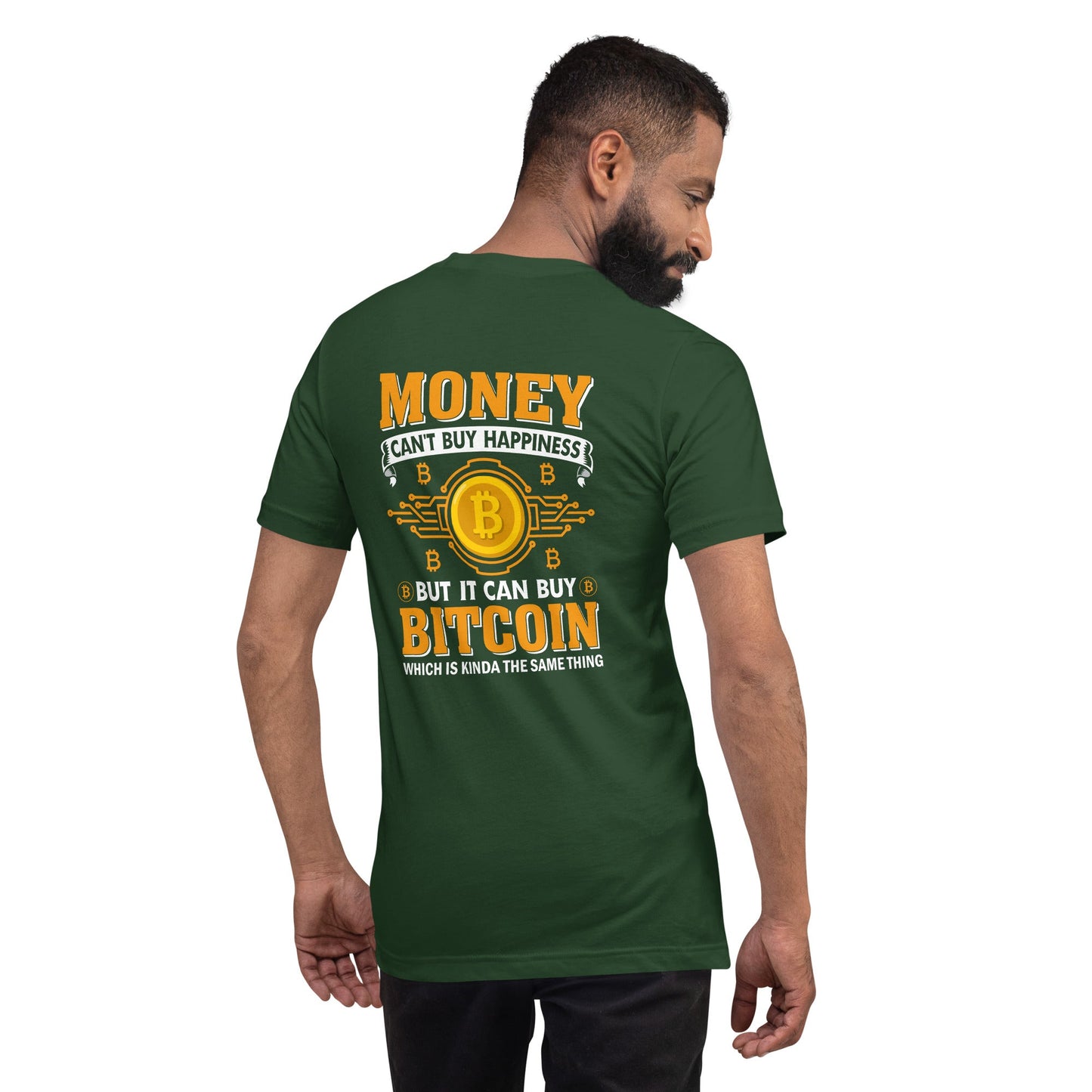 Money can't Buy you Happiness but it can Buy Bitcoin - Unisex t-shirt ( Back Print ) by DarkByteGear
