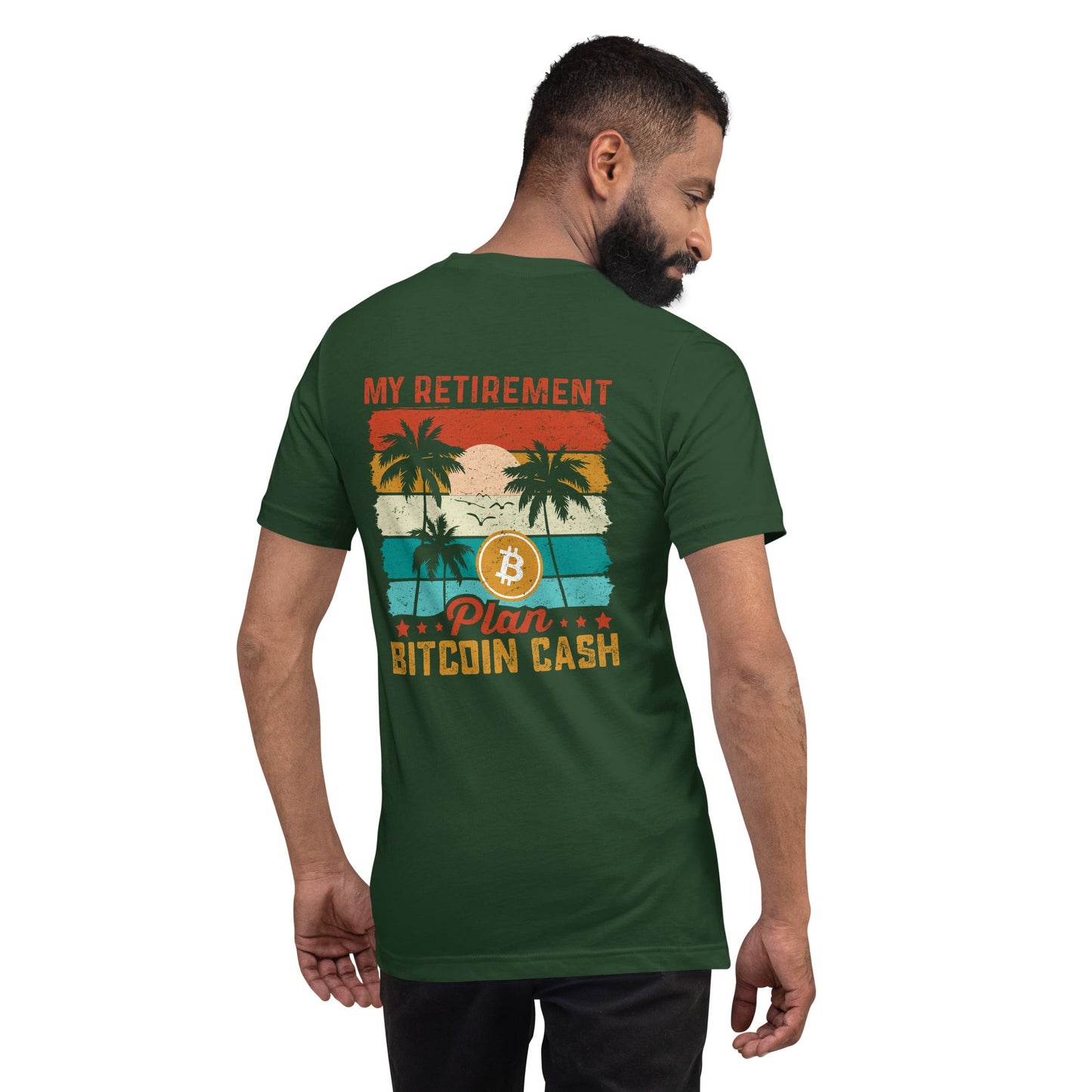 My Retirement Plan: Bitcoin Cash - Unisex t-shirt ( Back Print ) by DarkByteGear
