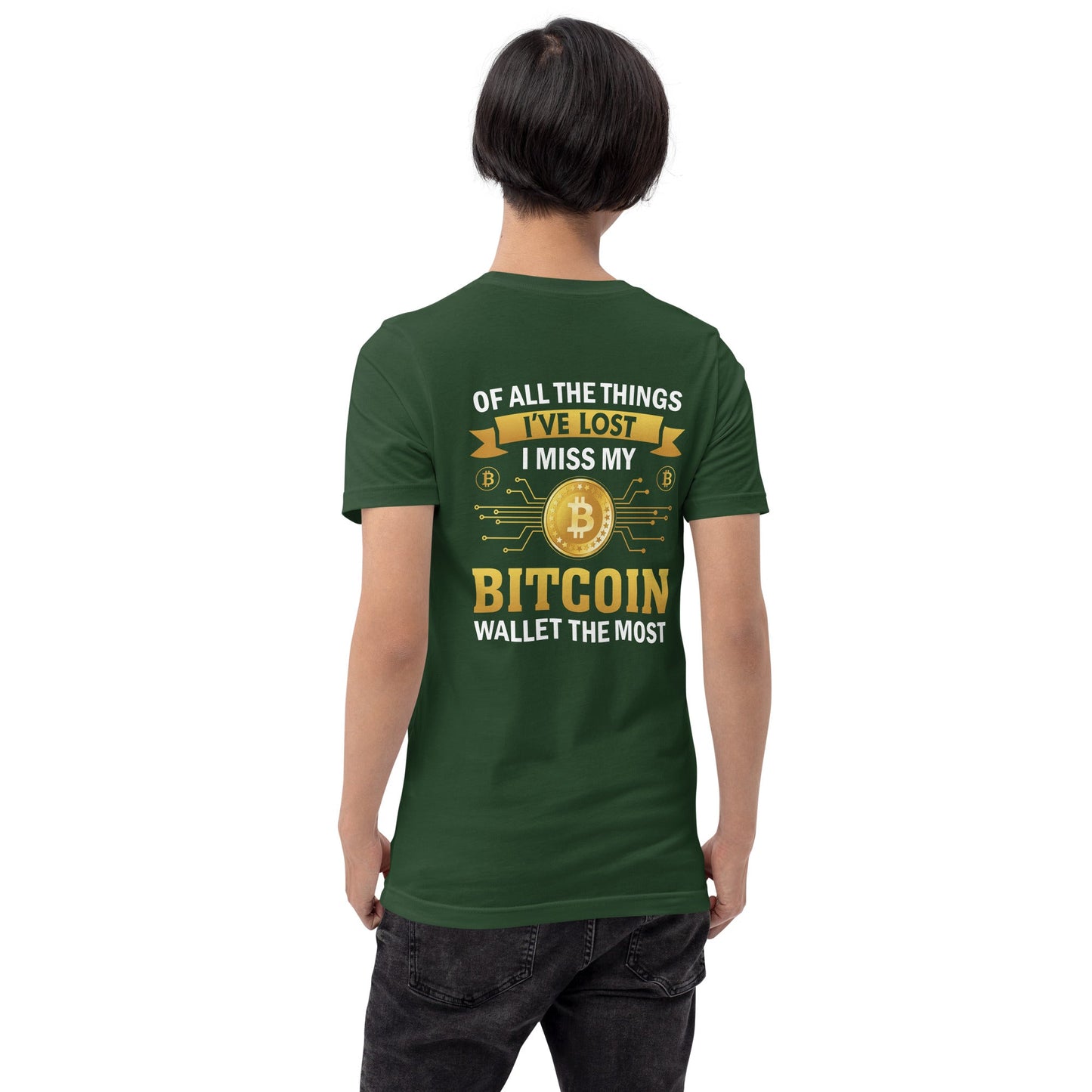 Of all the things I've lost, I Miss my Bitcoin the most - Unisex t-shirt ( Back Print ) by DarkByteGear