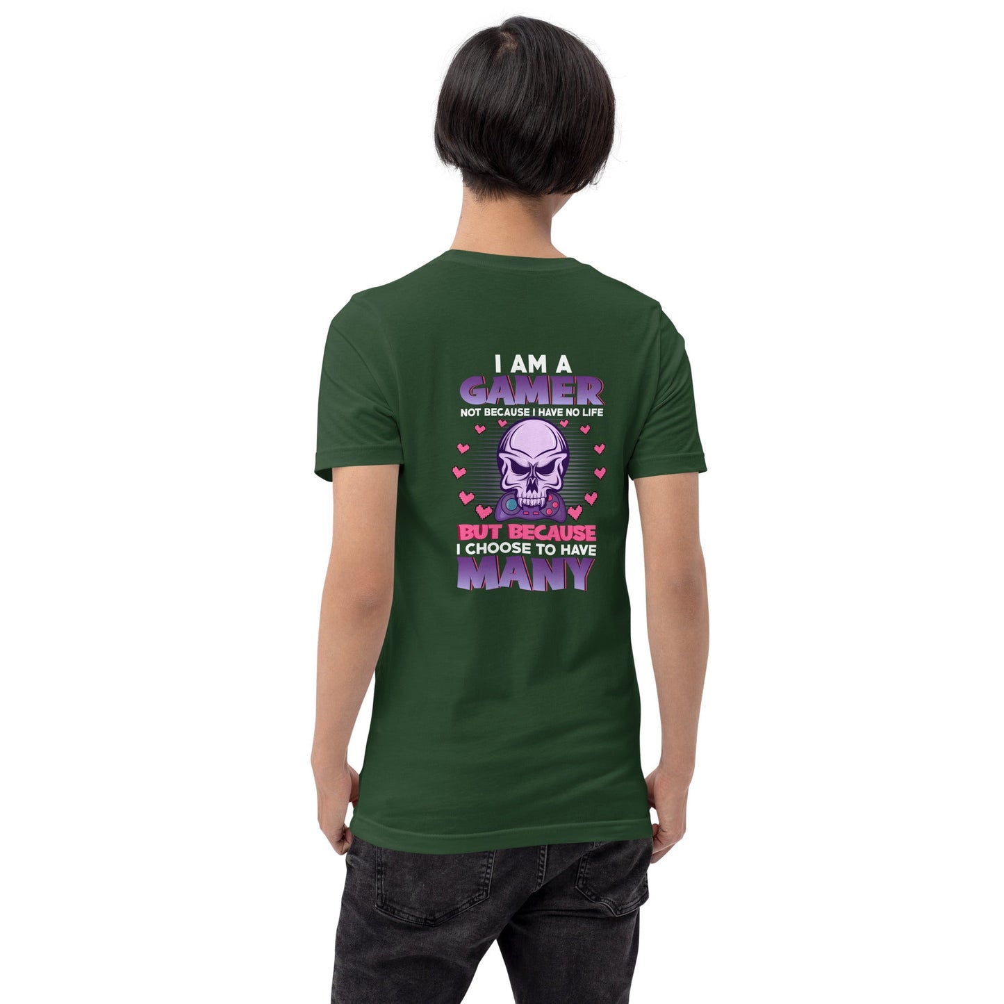 I am a Gamer not because I have no life ( Purple text ) - Unisex t-shirt ( Back Print ) by DarkByteGear