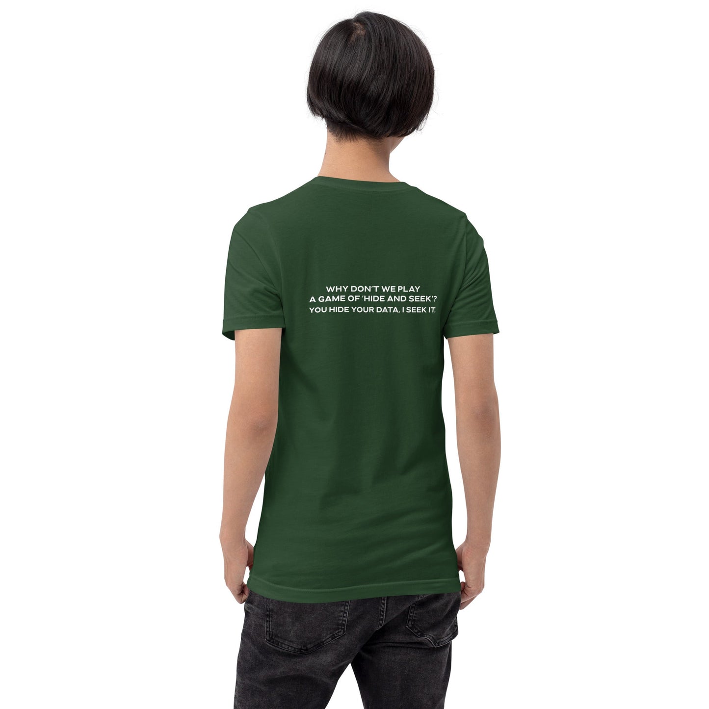 Why don't we Play a game of Hide and Seek V2 - Unisex t-shirt ( Back Print ) by DarkByteGear