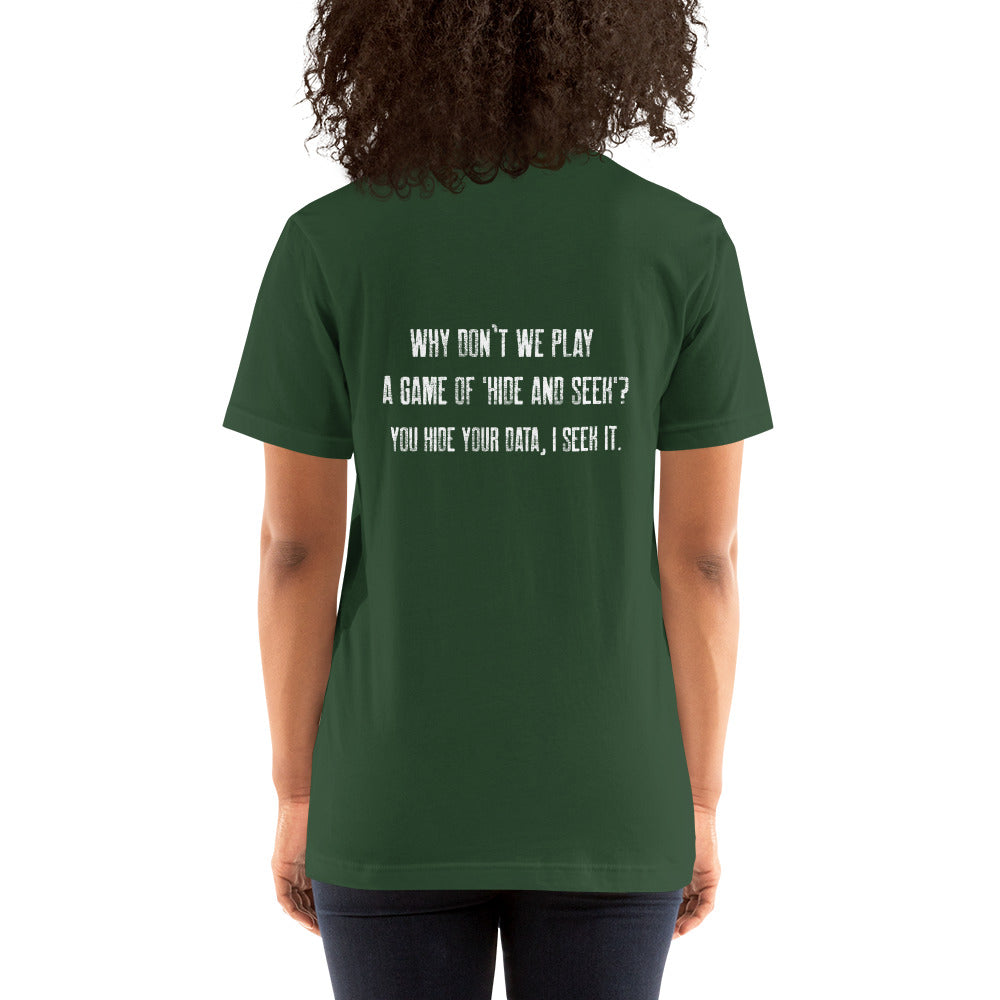 Why don't we Play a game of Hide and Seek - Unisex t-shirt ( Back Print ) by DarkByteGear