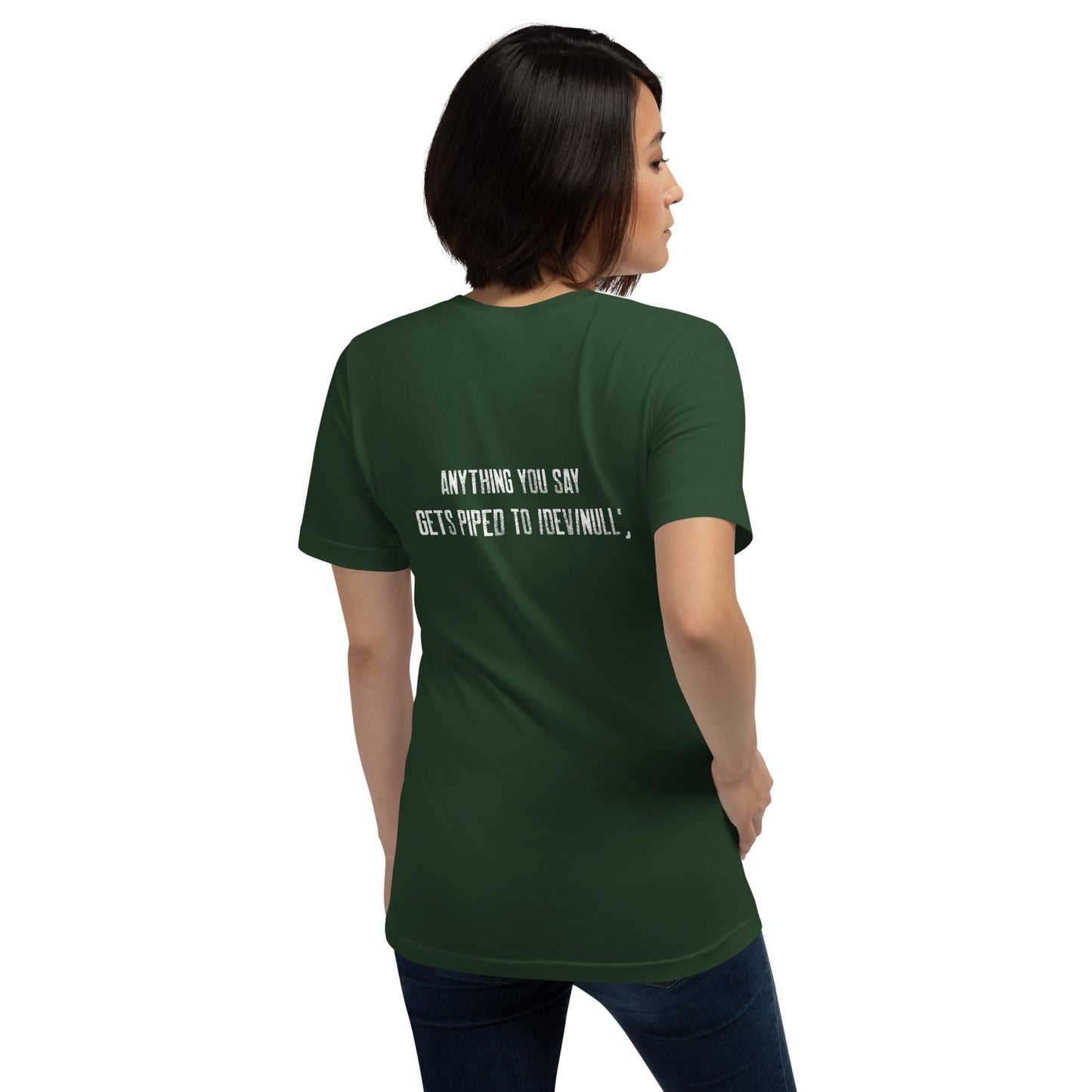 Anything you say Gets piped to devnull V1 - Unisex t-shirt ( Back Print ) by DarkByteGear