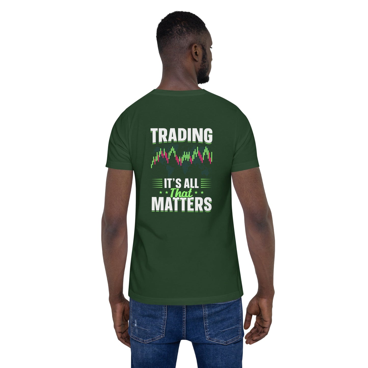 Trading it is all that matters - Unisex t-shirt ( Back Print ) by DarkByteGear