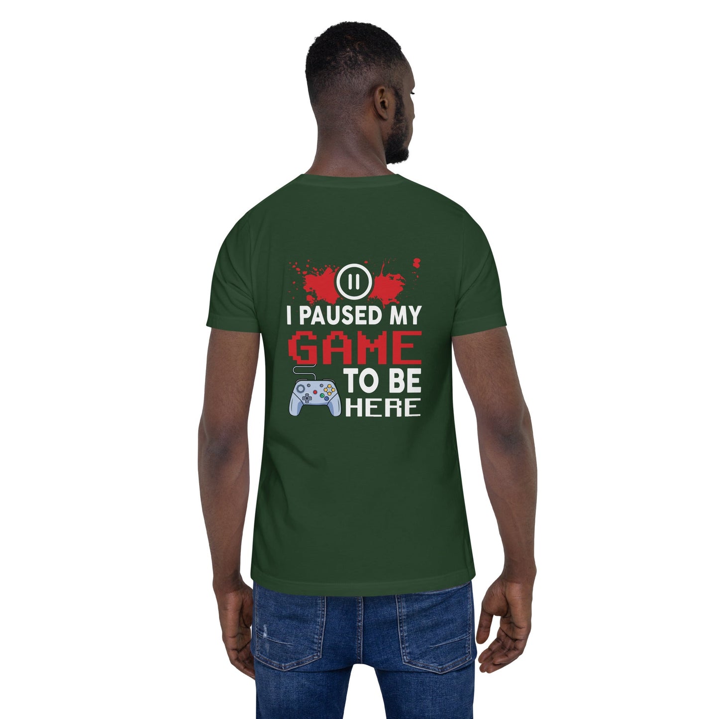 I Paused my Game to be here ( red pixelated text ) - Unisex t-shirt ( Back Print ) by DarkByteGear