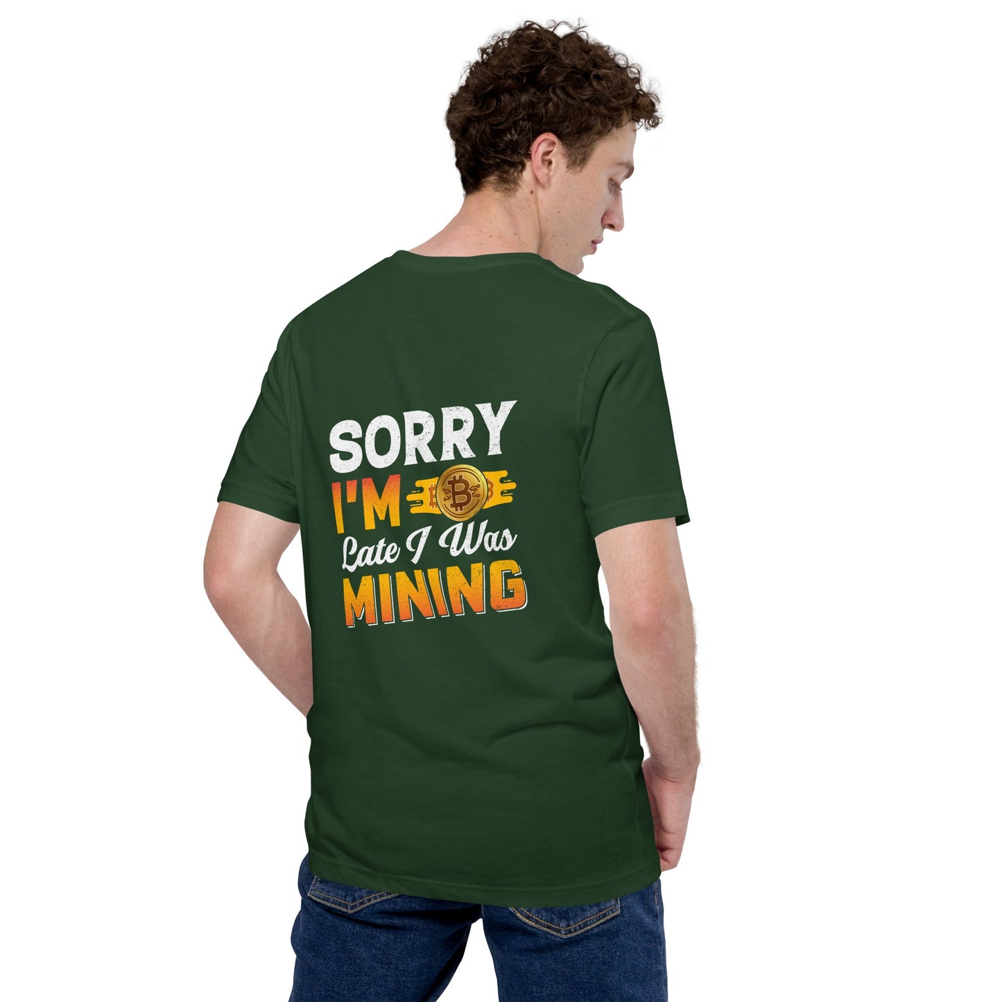 I am Sorry I am Late I was Bitcoin Mining - Unisex t-shirt ( Back Print ) by DarkByteGear