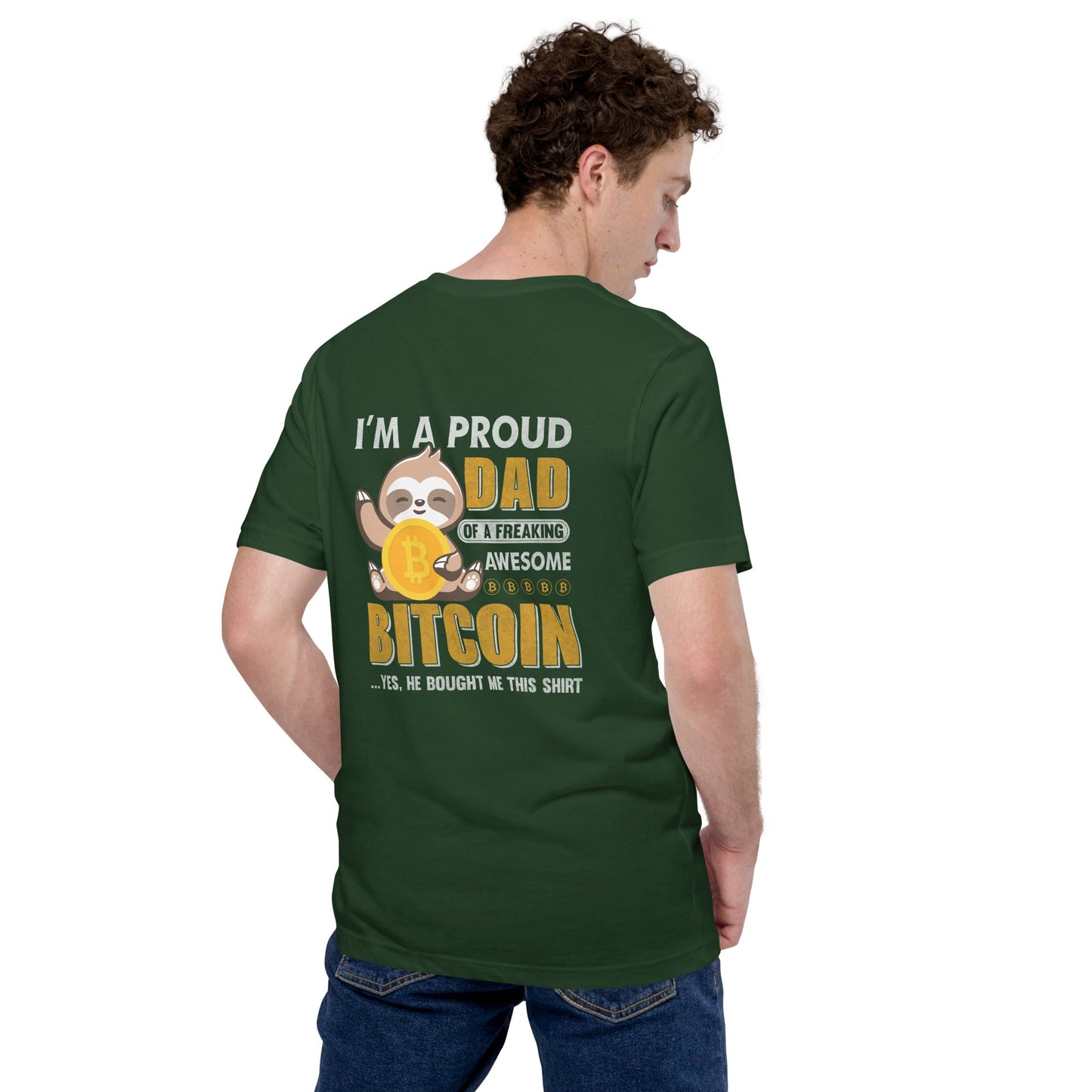 I am a Proud Dad of Bitcoin - Unisex t-shirt ( Back Print ) by DarkByteGear