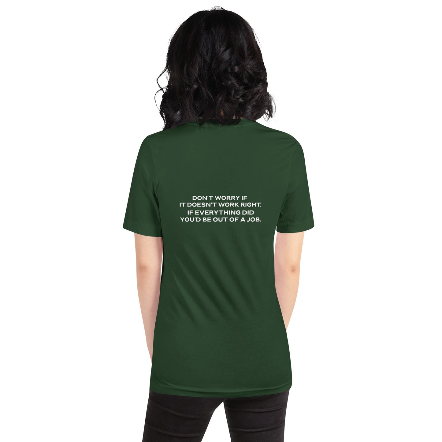 Don't worry if it doesn't work right: if everything did, you would be out of your job - Unisex t-shirt ( Back Print ) by DarkByteGear