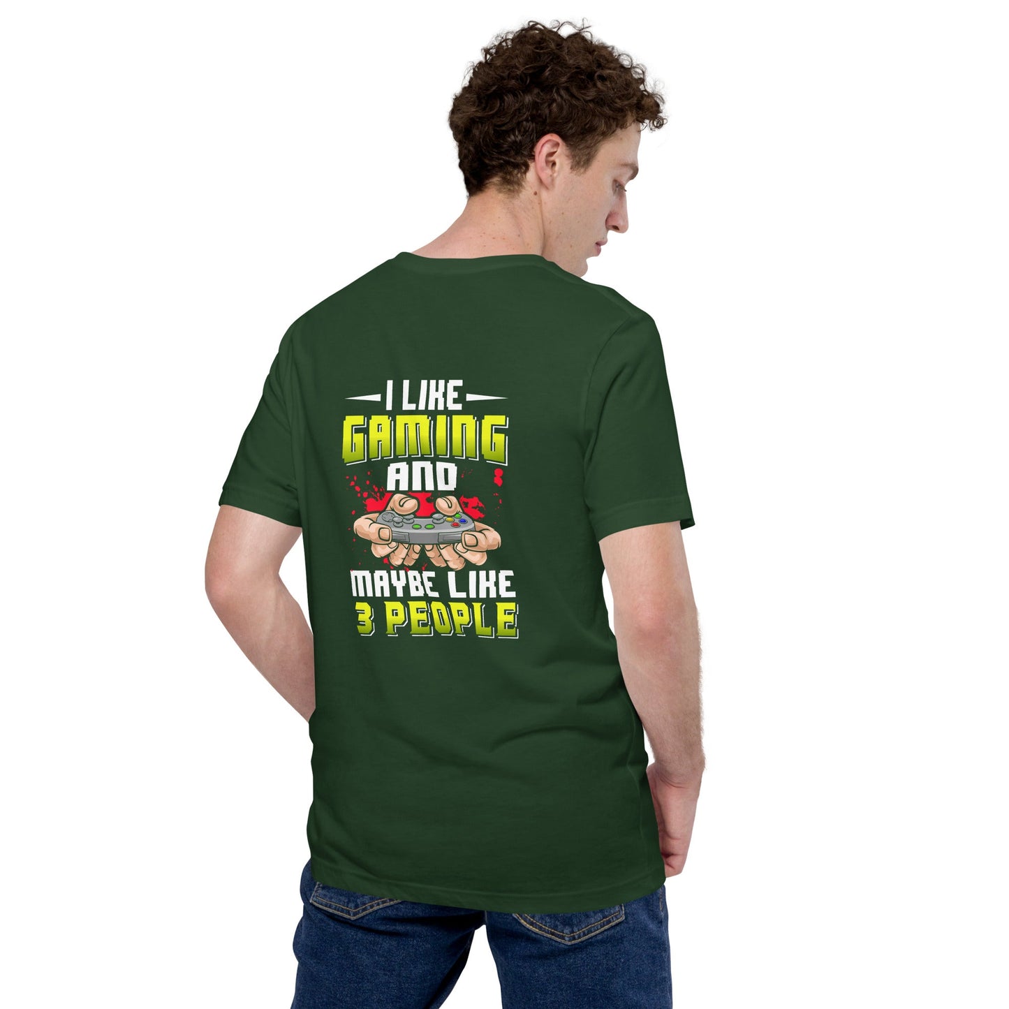 I Like Gaming and Maybe Like 3 People - Unisex t-shirt ( Back Print ) by DarkByteGear