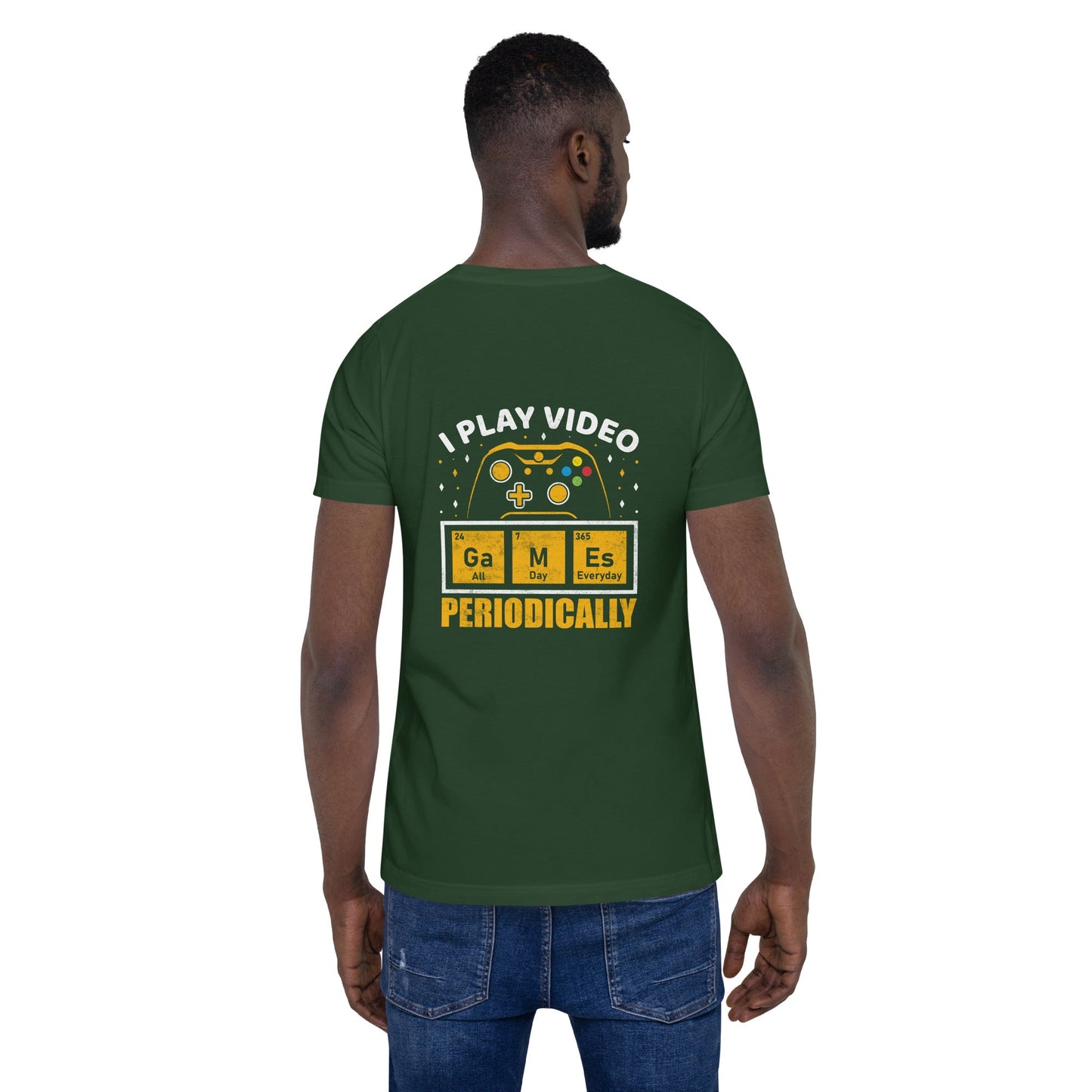 I Play Videogames Periodically - Unisex t-shirt ( Back Print ) by DarkByteGear