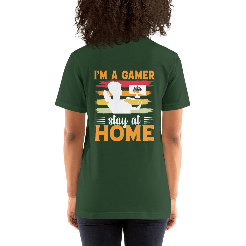 I am a Gamer Stay at Home - Unisex t-shirt ( Back Print ) by DarkByteGear