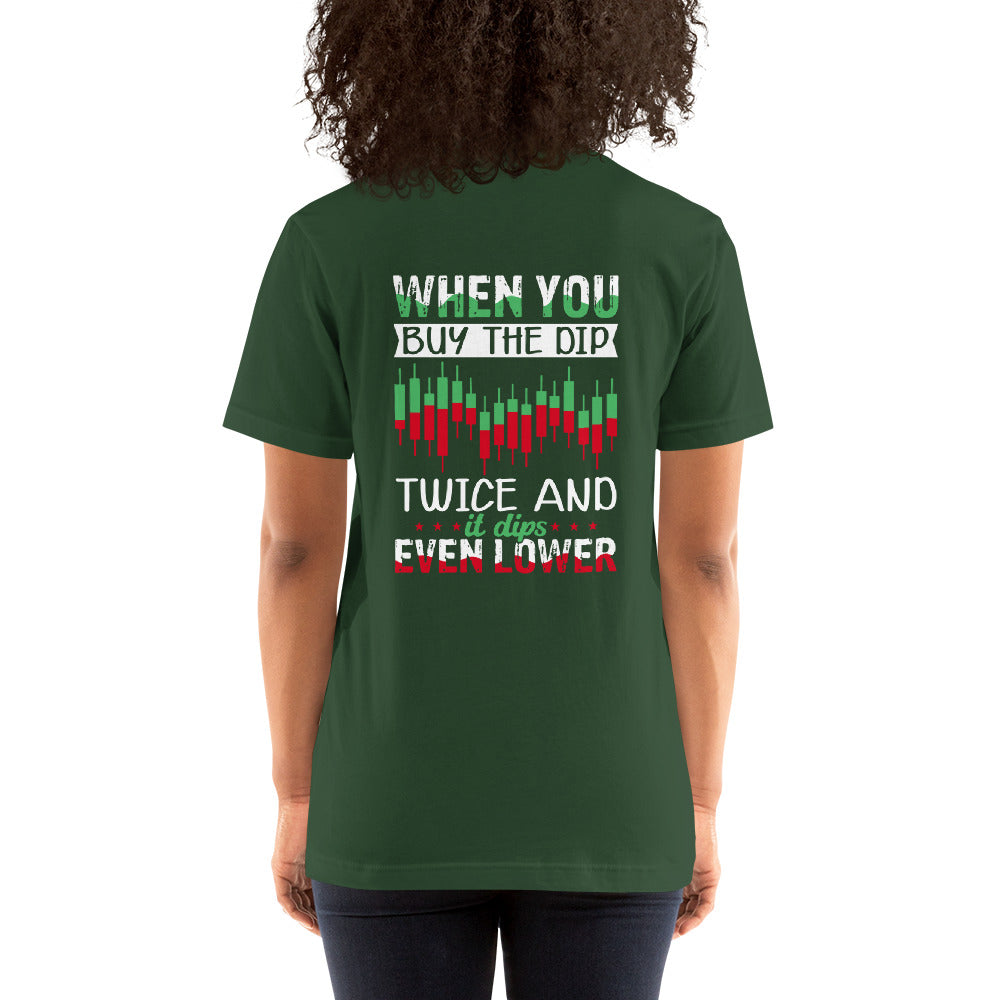 When you Buy the Dip twice and it Dips even lower - Unisex t-shirt ( Back Print ) by DarkByteGear