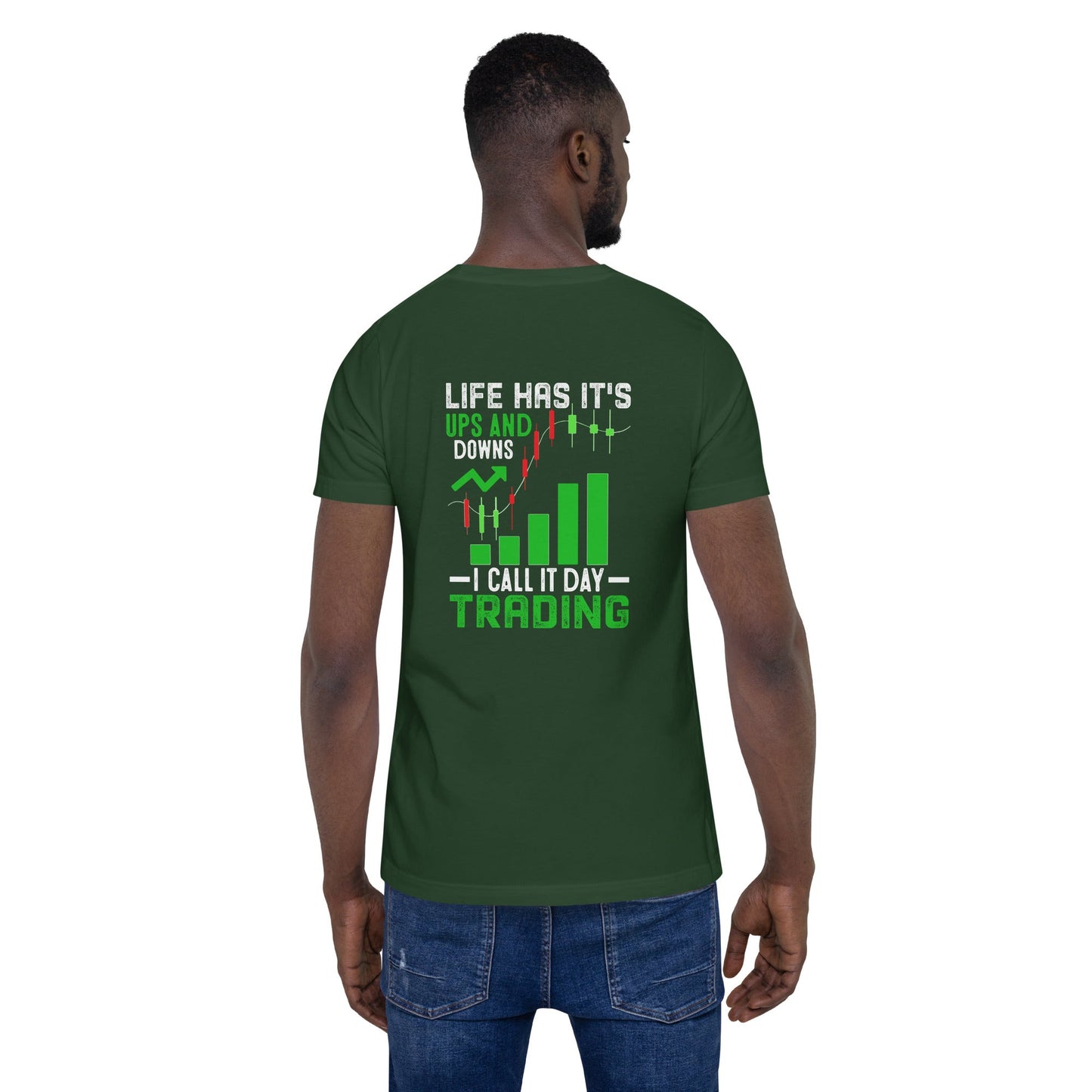 Life Has it's ups and down; I Call it Day Trading - Unisex t-shirt by DarkByteGear