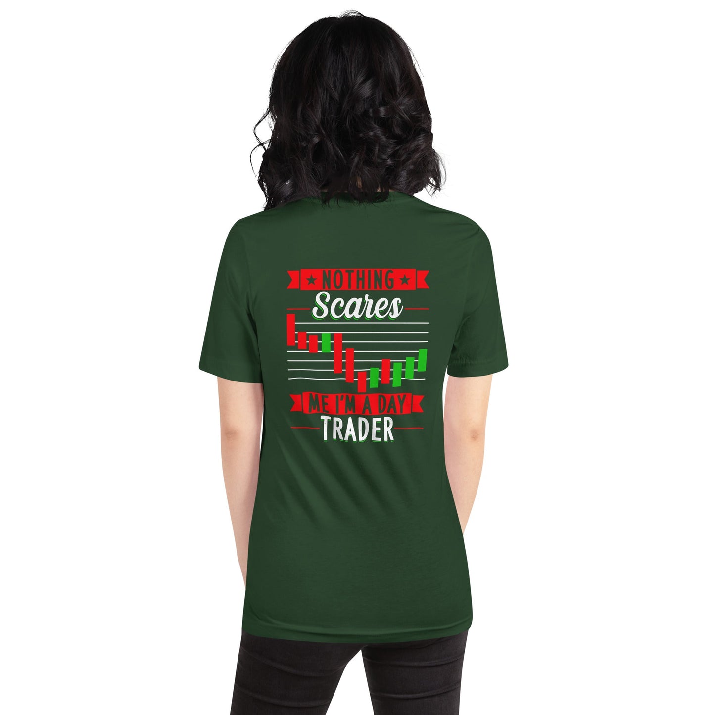 Nothing Scares me; I Am a Day Trader - Unisex t-shirt ( Back Print ) by DarkByteGear