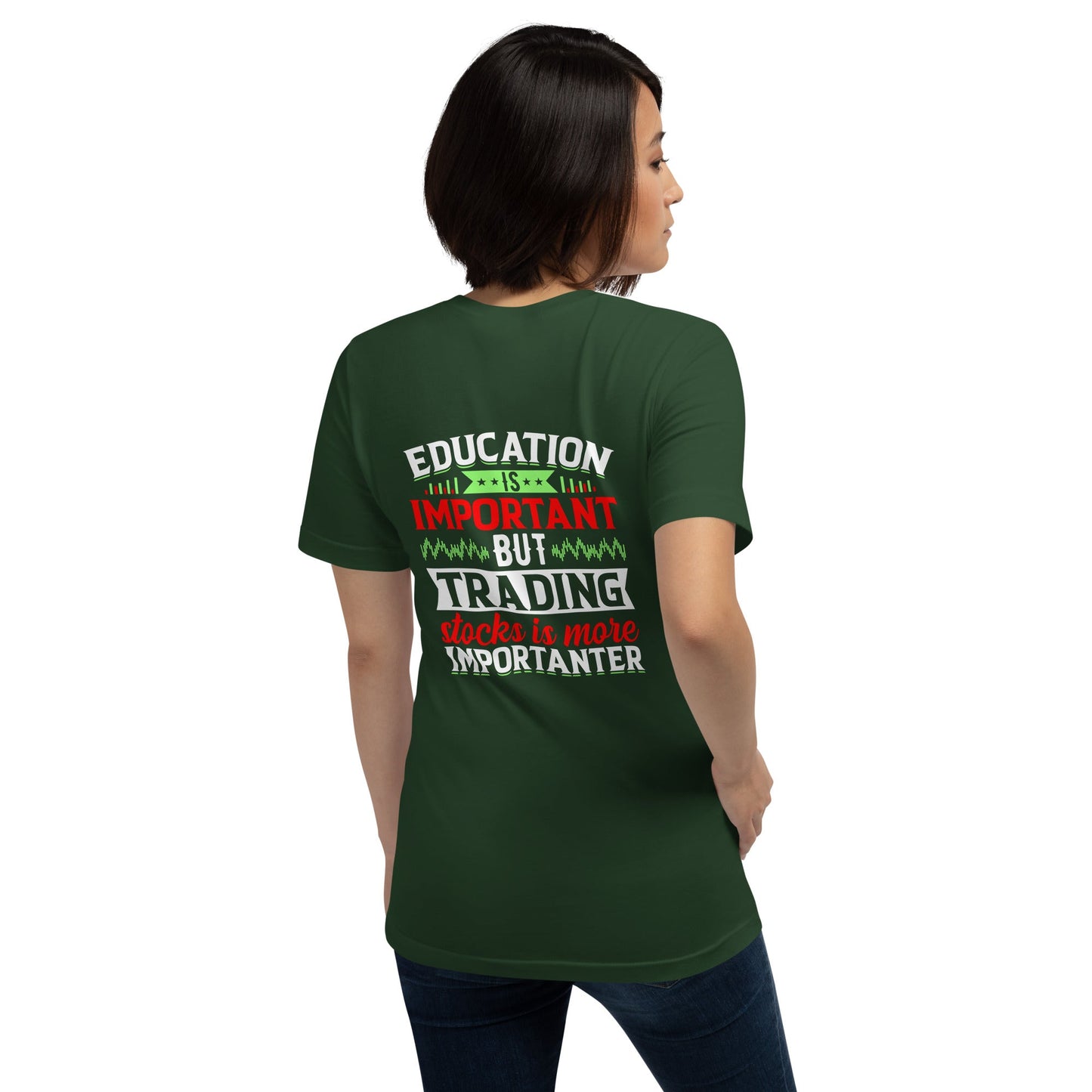 Education is important but trading stocks is more importanter - Unisex t-shirt ( Back Print ) by DarkByteGear
