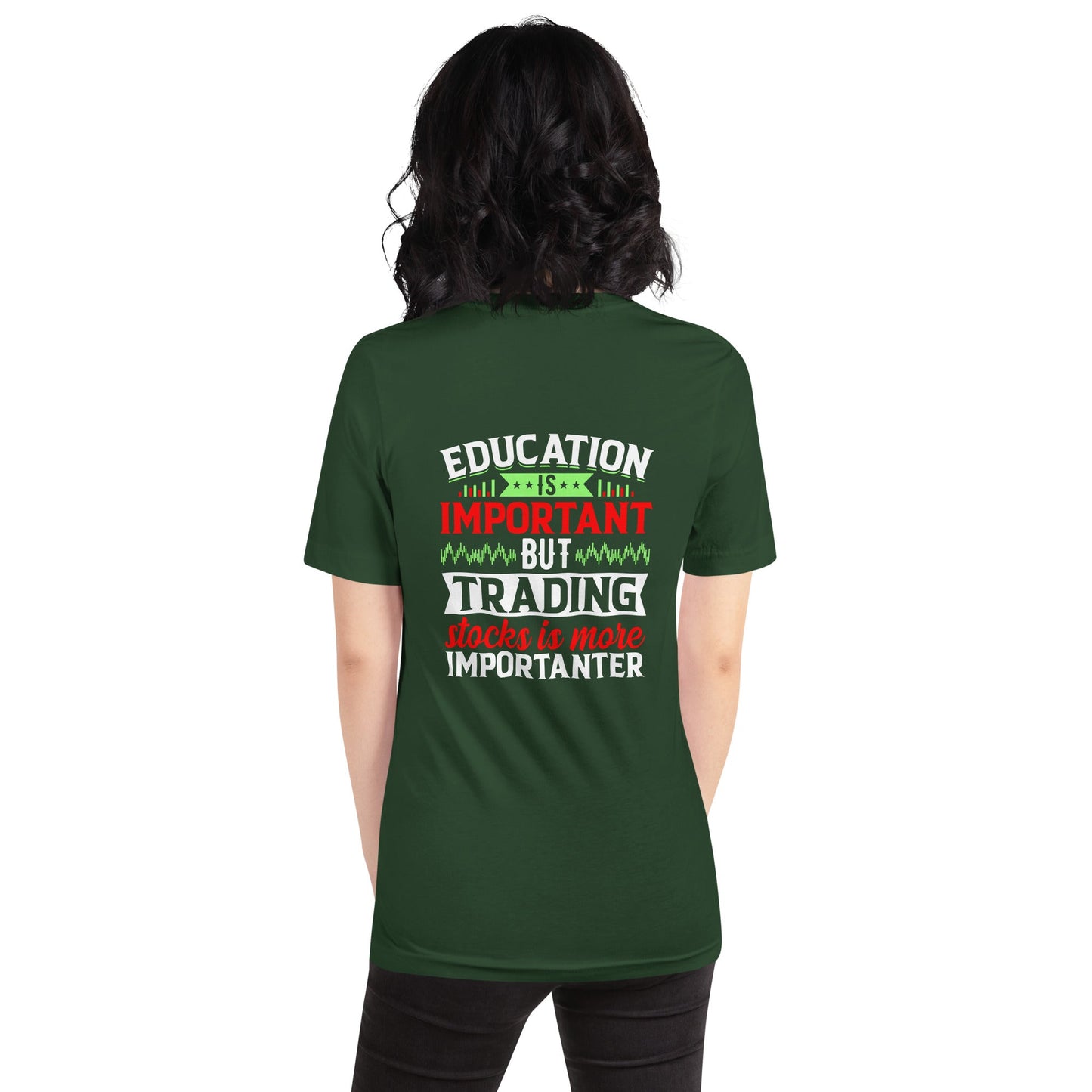 Education is important but trading stocks is more importanter - Unisex t-shirt ( Back Print ) by DarkByteGear