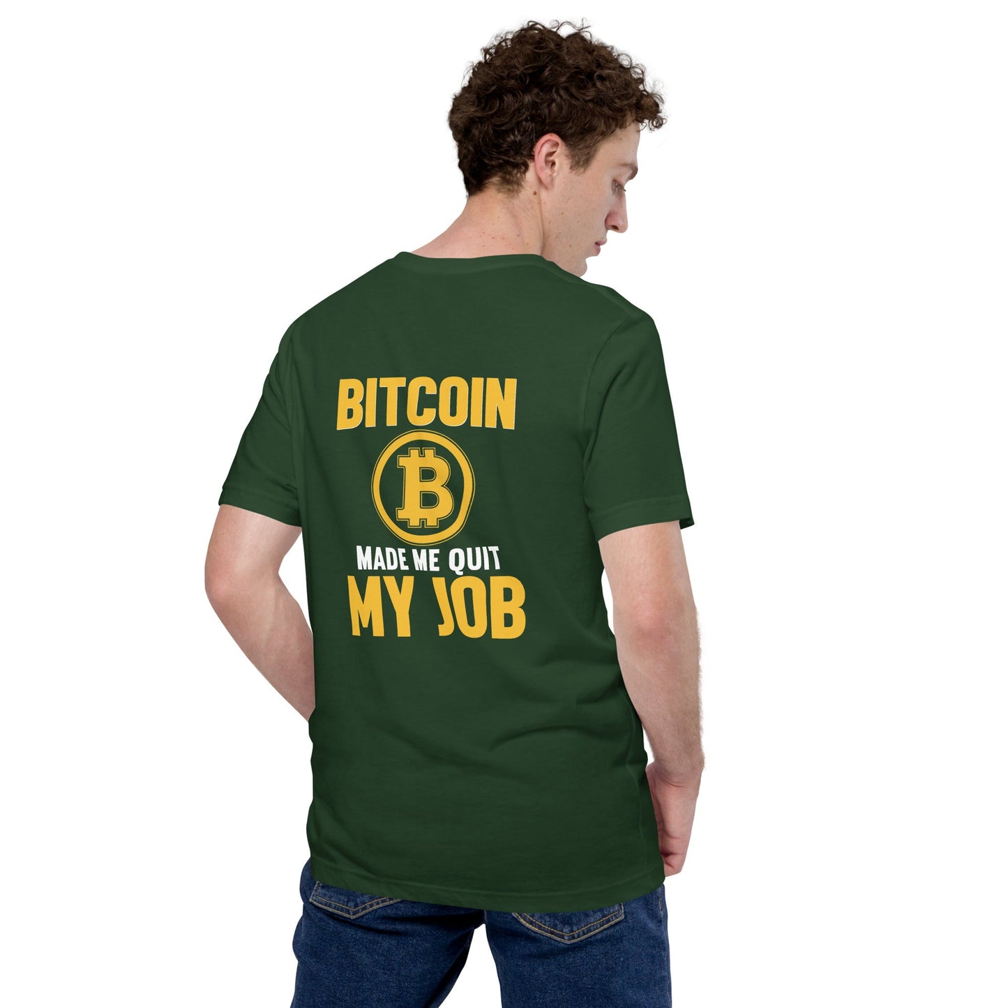 Bitcoin Make me Quit My Job - Unisex t-shirt ( Back Print ) by DarkByteGear