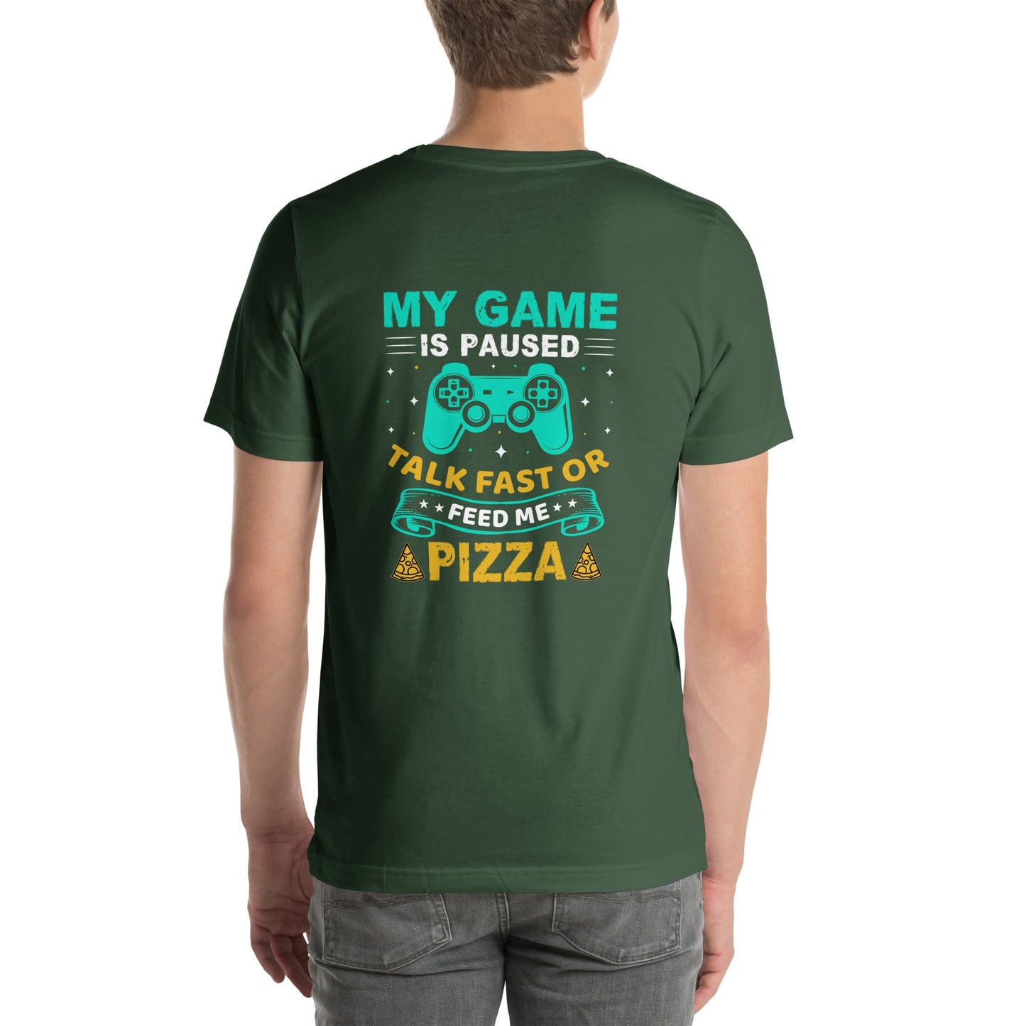 My Game is Paused, Talk Fast or Feed me Pizza - Unisex t-shirt by DarkByteGear