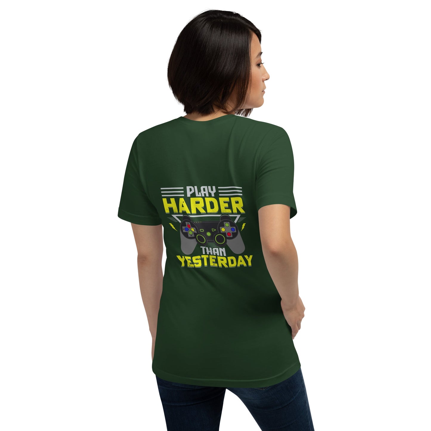 Play harder than Yesterday - Unisex t-shirt ( Back Print ) by DarkByteGear