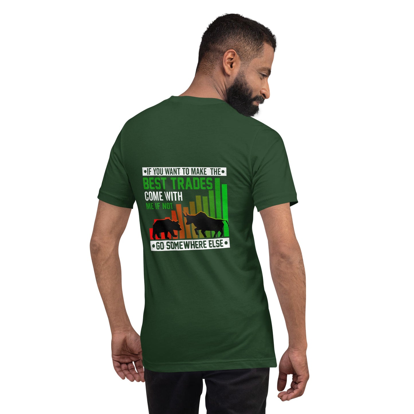 If you Want to Make the best trades, Come with me if not, go somewhere else Eyasir - Unisex t-shirt ( Back Print ) by DarkByteGear
