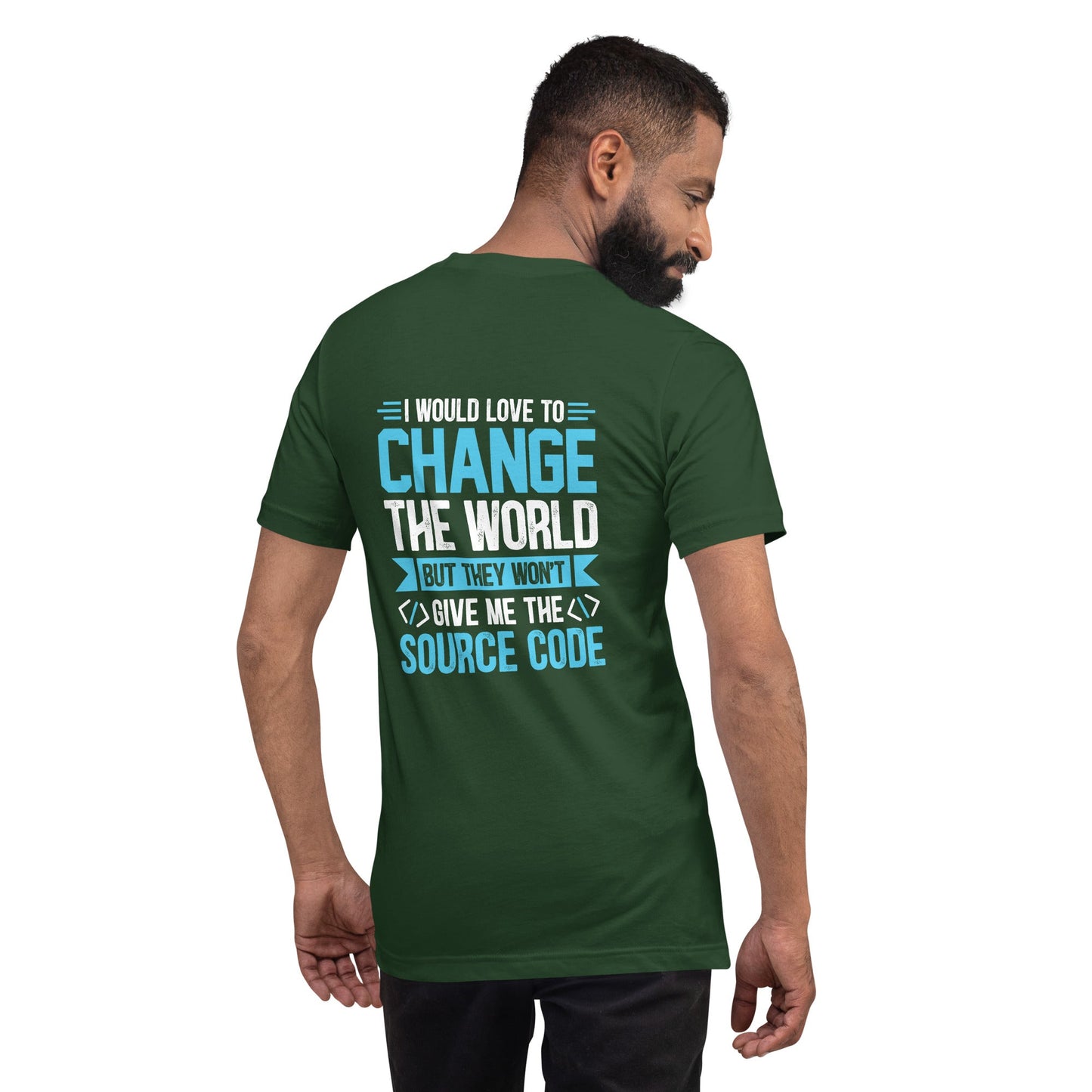 I would Love to Change the world, but they won't Give me the Source Code V1 - Unisex t-shirt ( Back Print ) by DarkByteGear