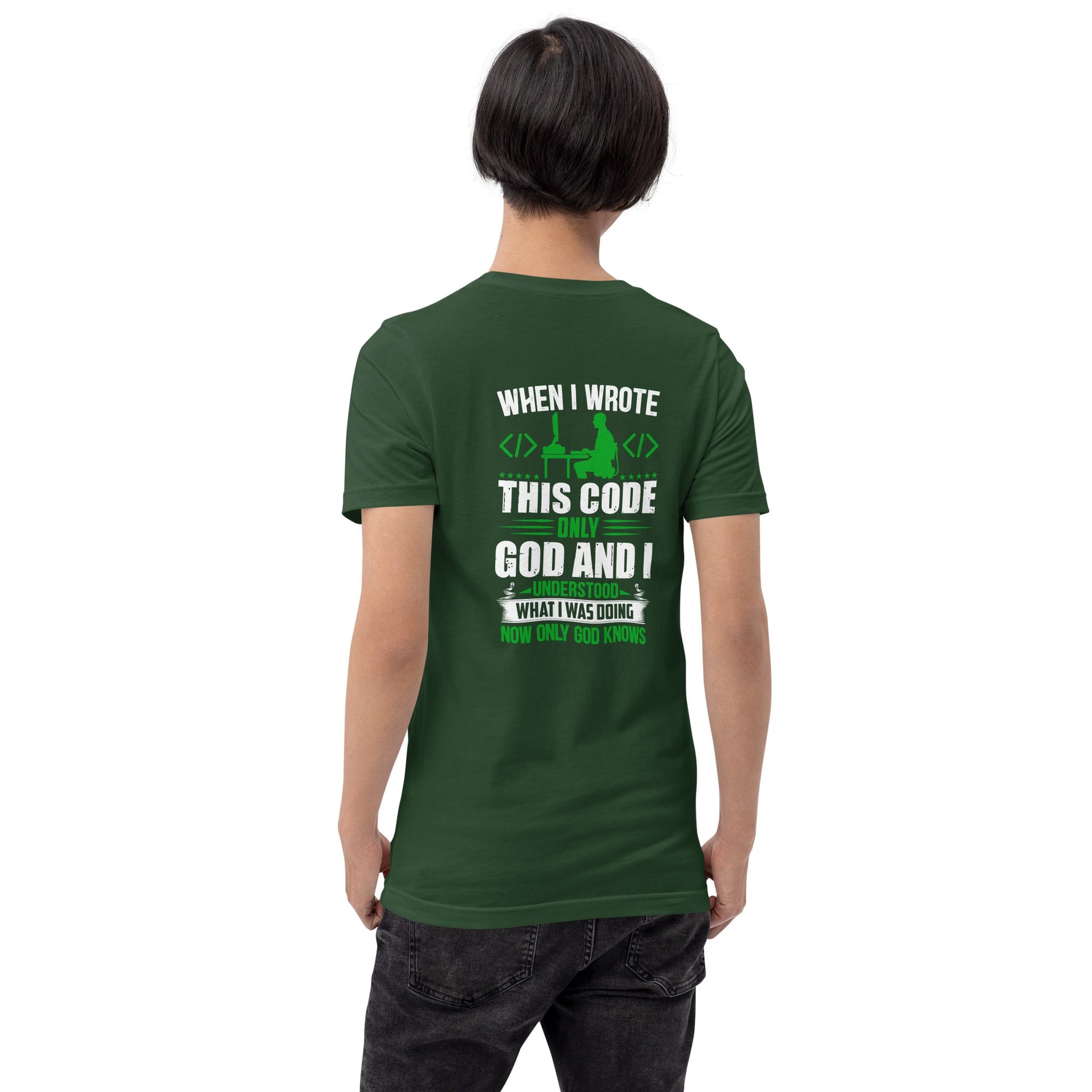 When I Wrote this code, only God and I Understood - Unisex t-shirt ( Back Print ) by DarkByteGear