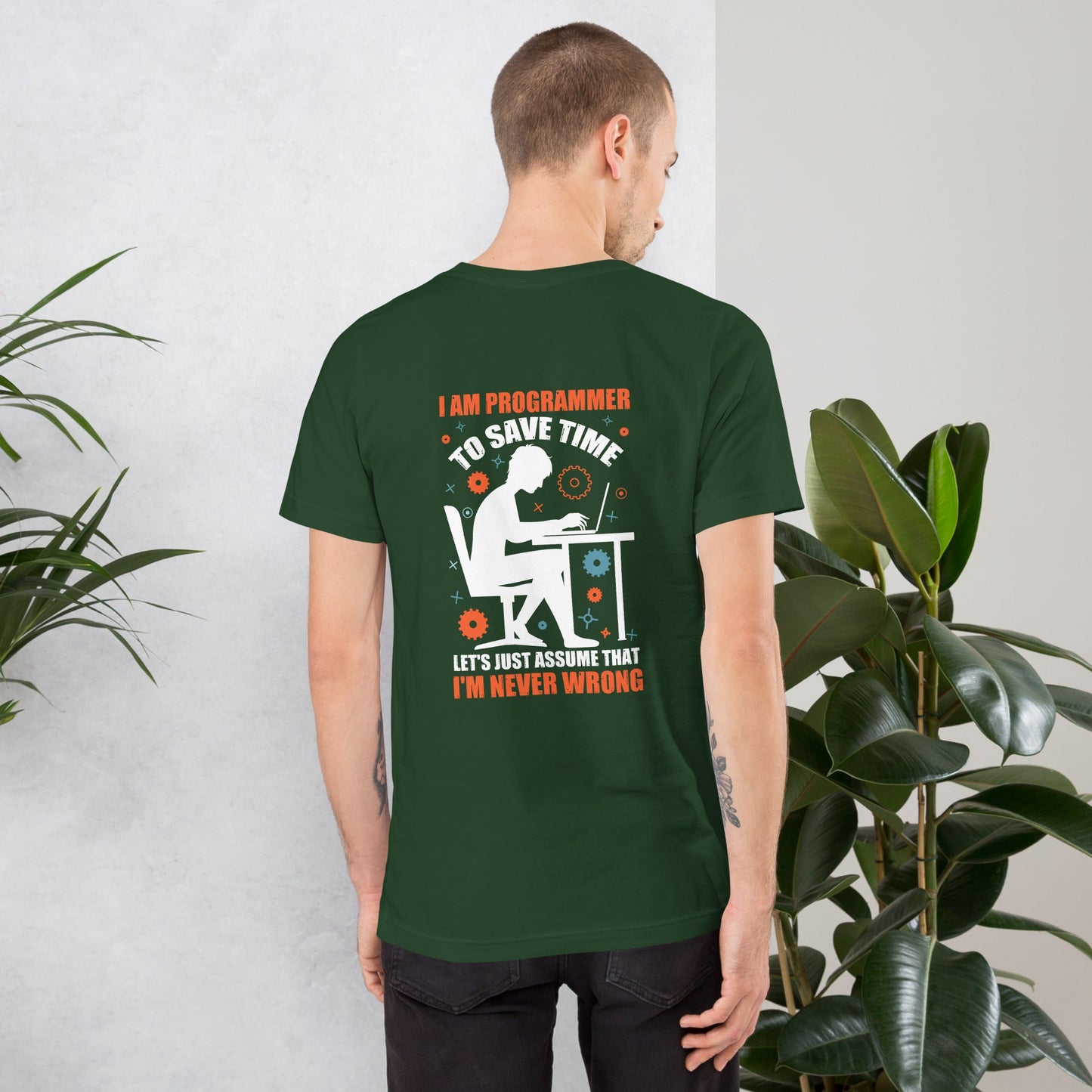 I am Programmer, to Save time, let's just Assume; I am never Wrong - Unisex t-shirt ( Back Print ) by DarkByteGear