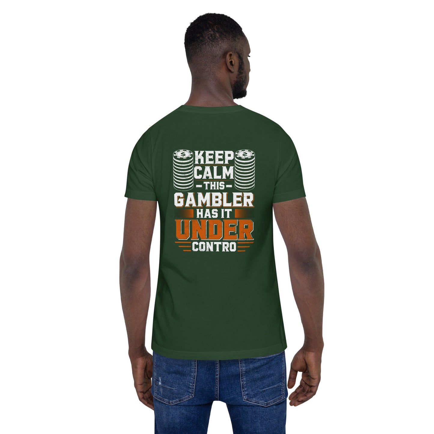 Keep Calm: This Gambler Has it under Control - Unisex t-shirt ( Back Print ) by DarkByteGear