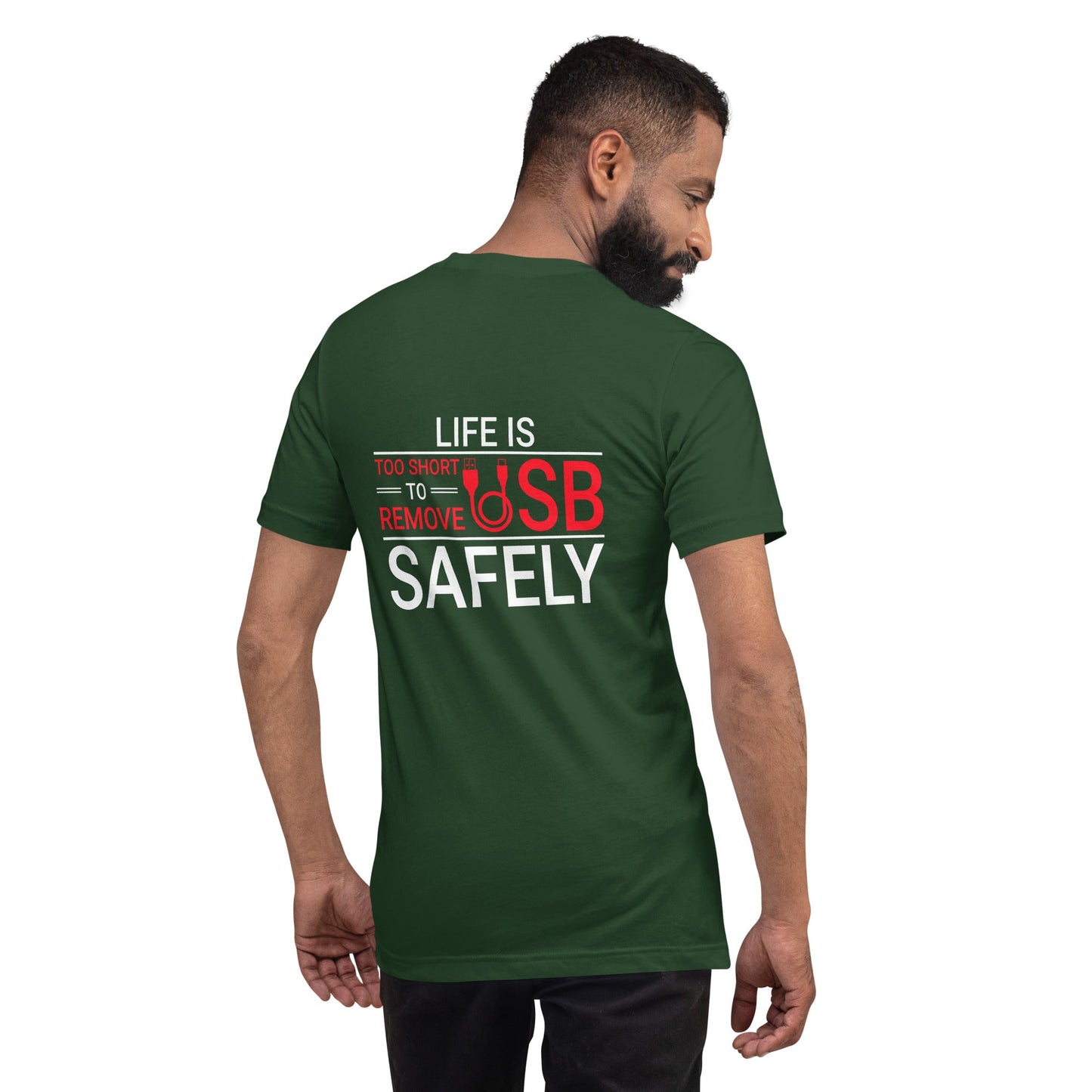 Life is too Short to Remove USB Safely - Unisex t-shirt ( Back Print ) by DarkByteGear