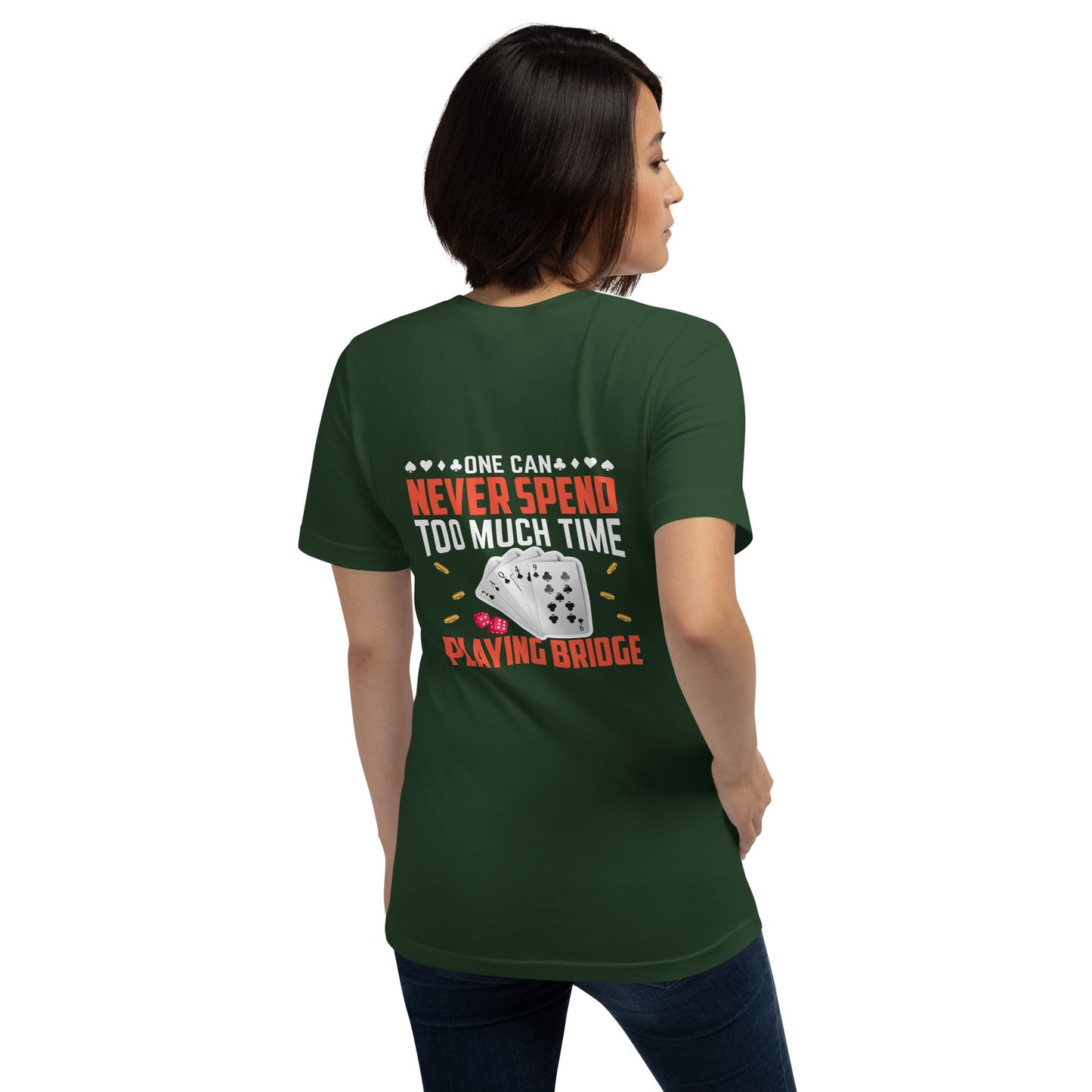 One can never Spend too much Time playing Bridge - Unisex t-shirt ( Back Print ) by DarkByteGear