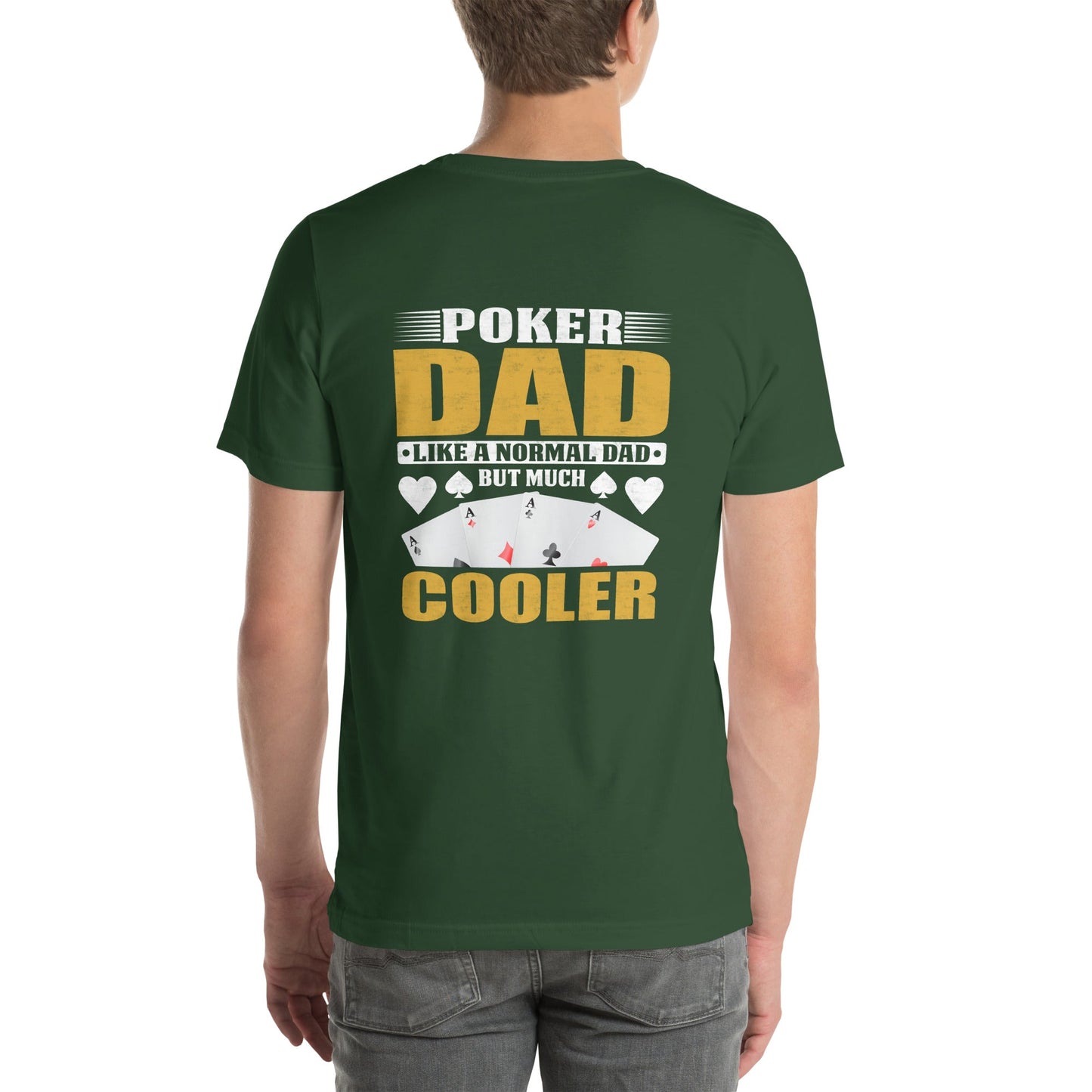 Poker Dad is like a Normal Dad but much Cooler - Unisex t-shirt ( Back Print ) by DarkByteGear