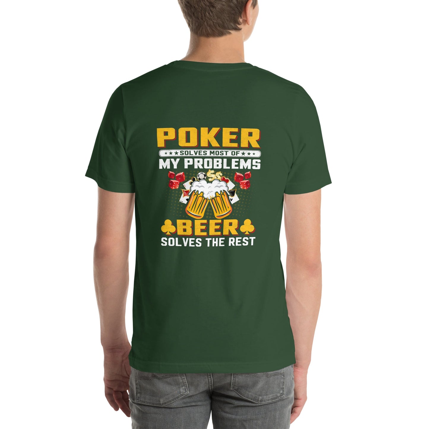Poker Solves Most of My Problems, but Beer Solves the Rest - Unisex t-shirt ( Back Print ) by DarkByteGear