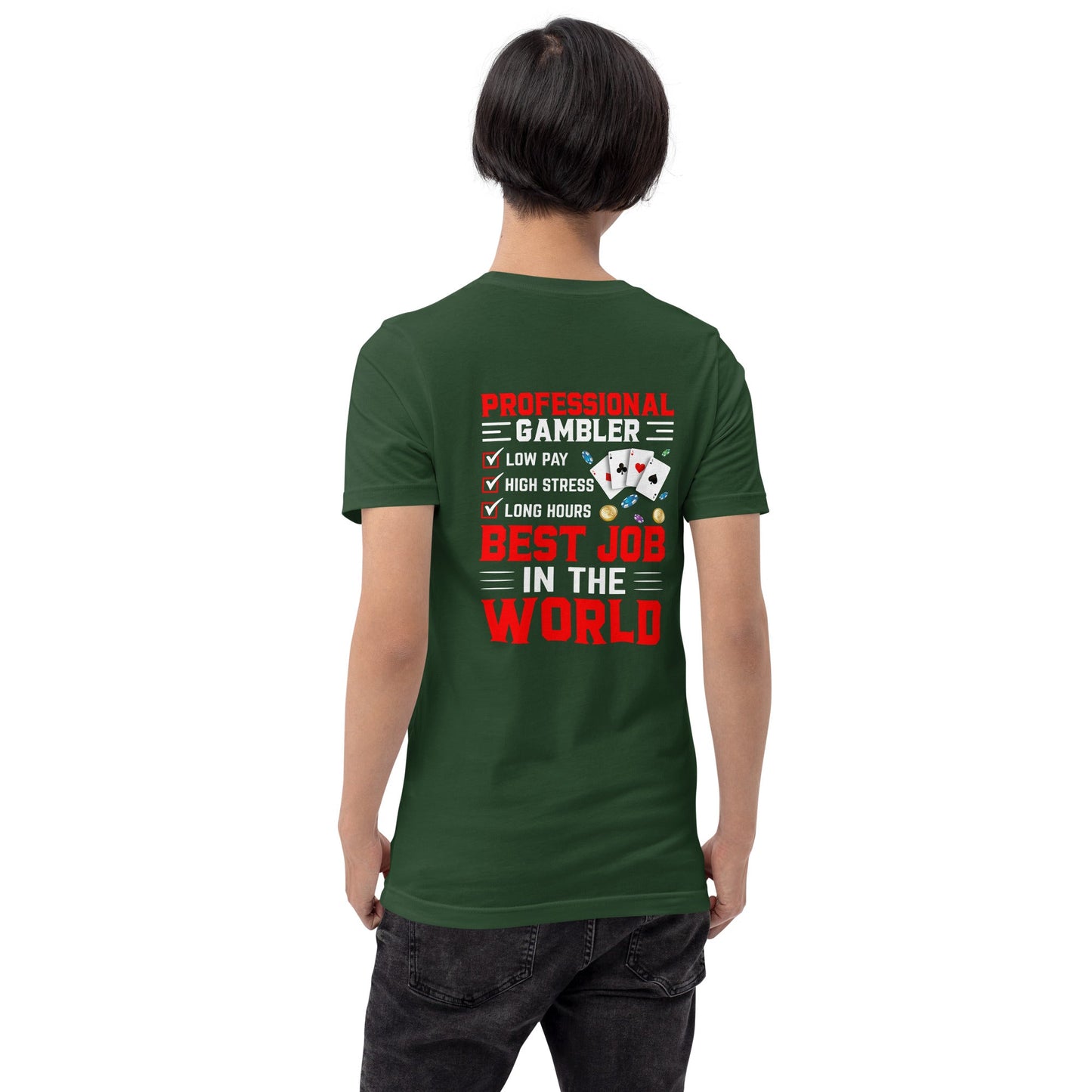 Professional Gambler: The Best Job in the World - Unisex t-shirt ( Back Print ) by DarkByteGear