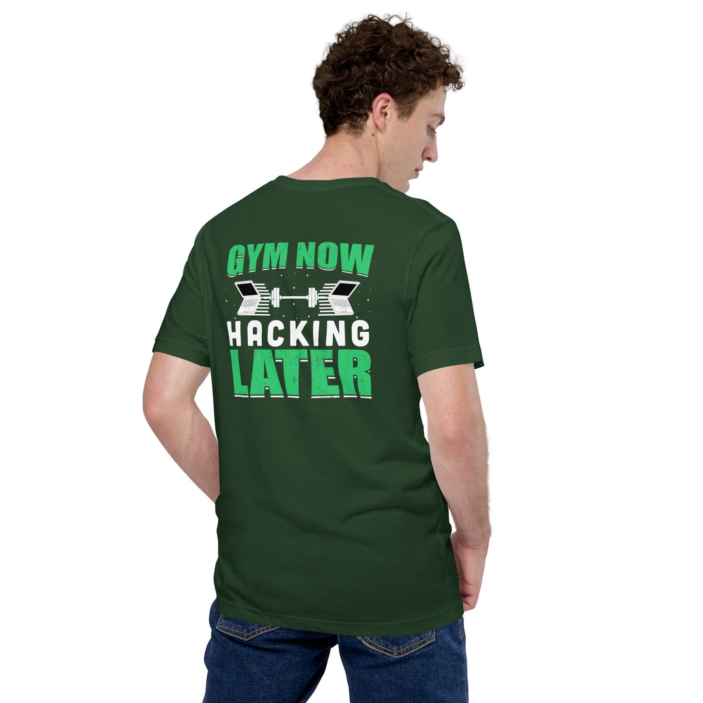 Gym now, hacking later - Unisex t-shirt ( Back Print ) by DarkByteGear