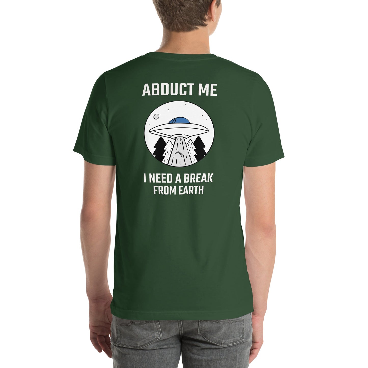 Abduct me I need a break from Earth - Unisex t-shirt (back print) by DarkByteGear