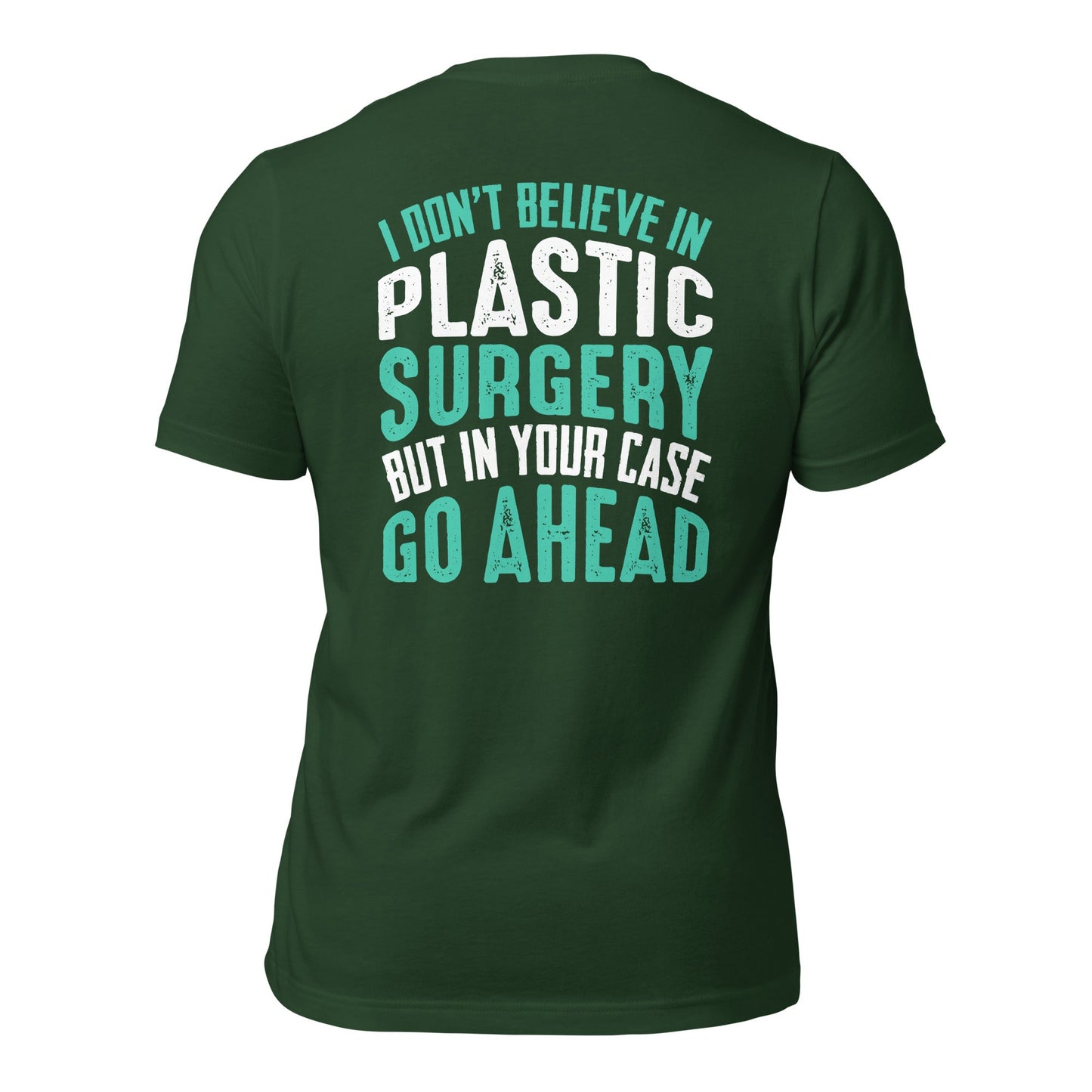 I don't believe in plastic surgery - Unisex t-shirt (back print) by DarkByteGear