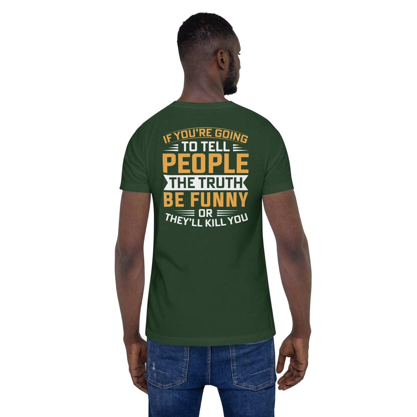If you are going to tell the people the truth; be funny or they'll kill you - Unisex t-shirt ( Back Print ) by DarkByteGear