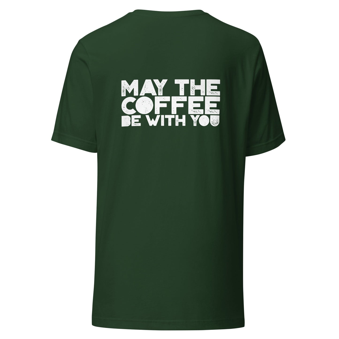 May the Coffee be with You - Unisex t-shirt ( Back Print ) by DarkByteGear
