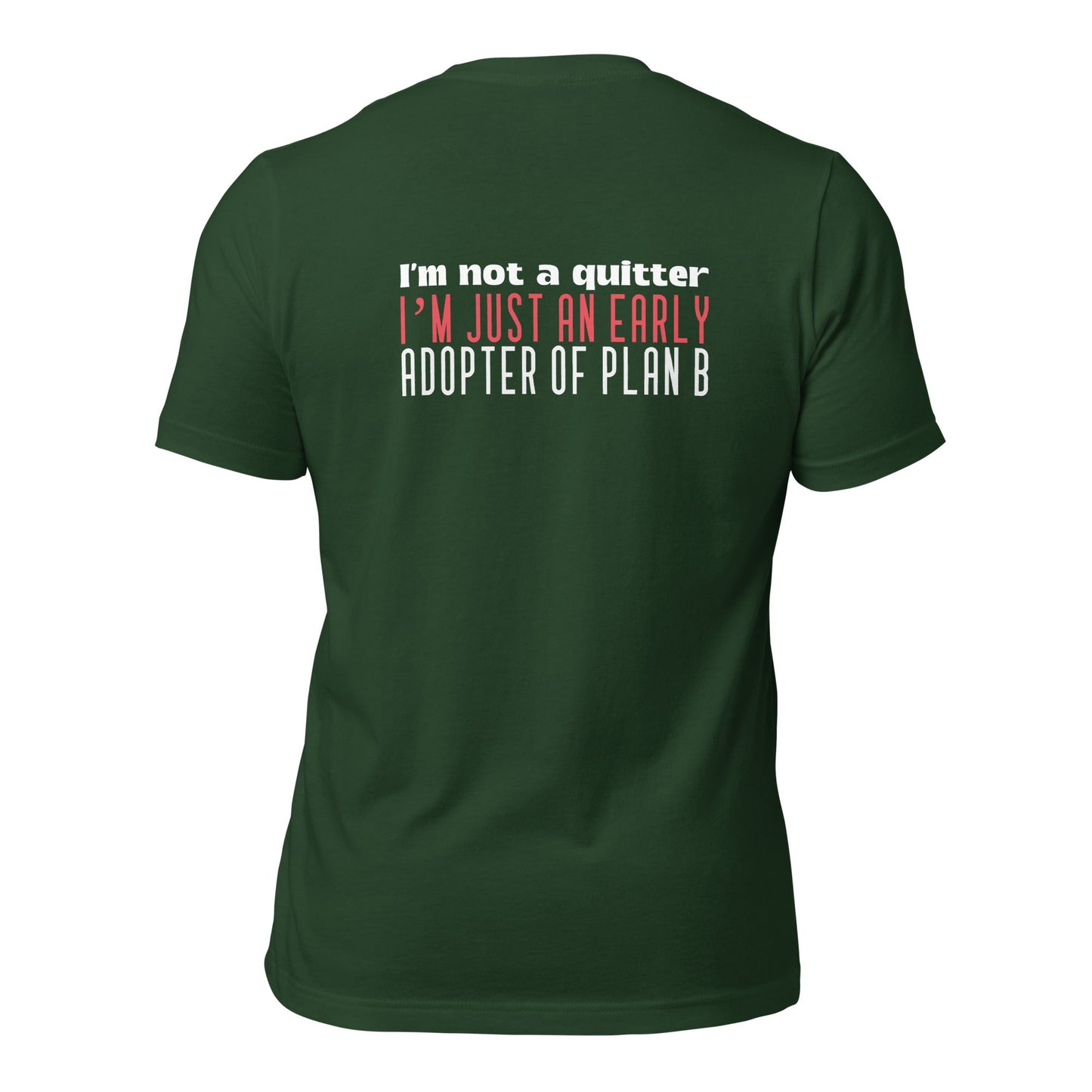 I Am not a Quitter: I Am an early adopter of Plan B - Unisex t-shirt ( Back Print ) by DarkByteGear