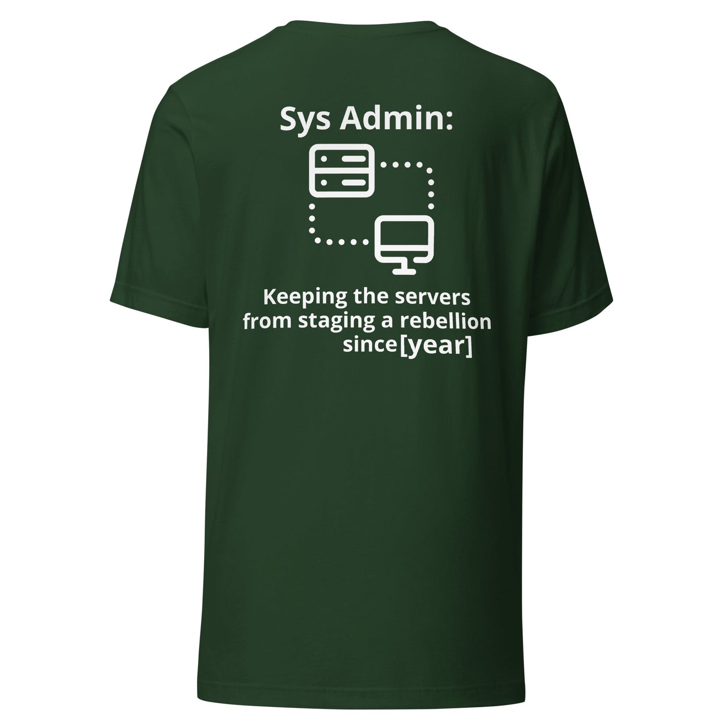 Keeping the servers from staging a rebellion since [insert year here] - Unisex t-shirt ( Back Print ) by DarkByteGear