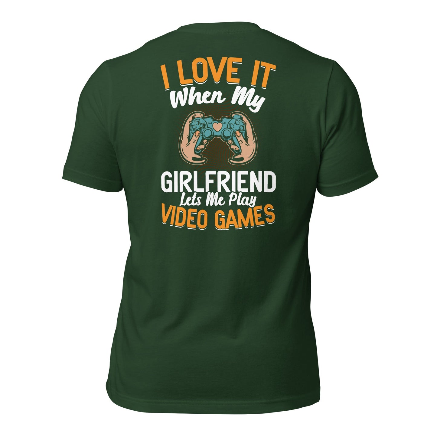I love it when My Girlfriend Let me Play Videogames - Unisex t-shirt ( Back Print ) by DarkByteGear