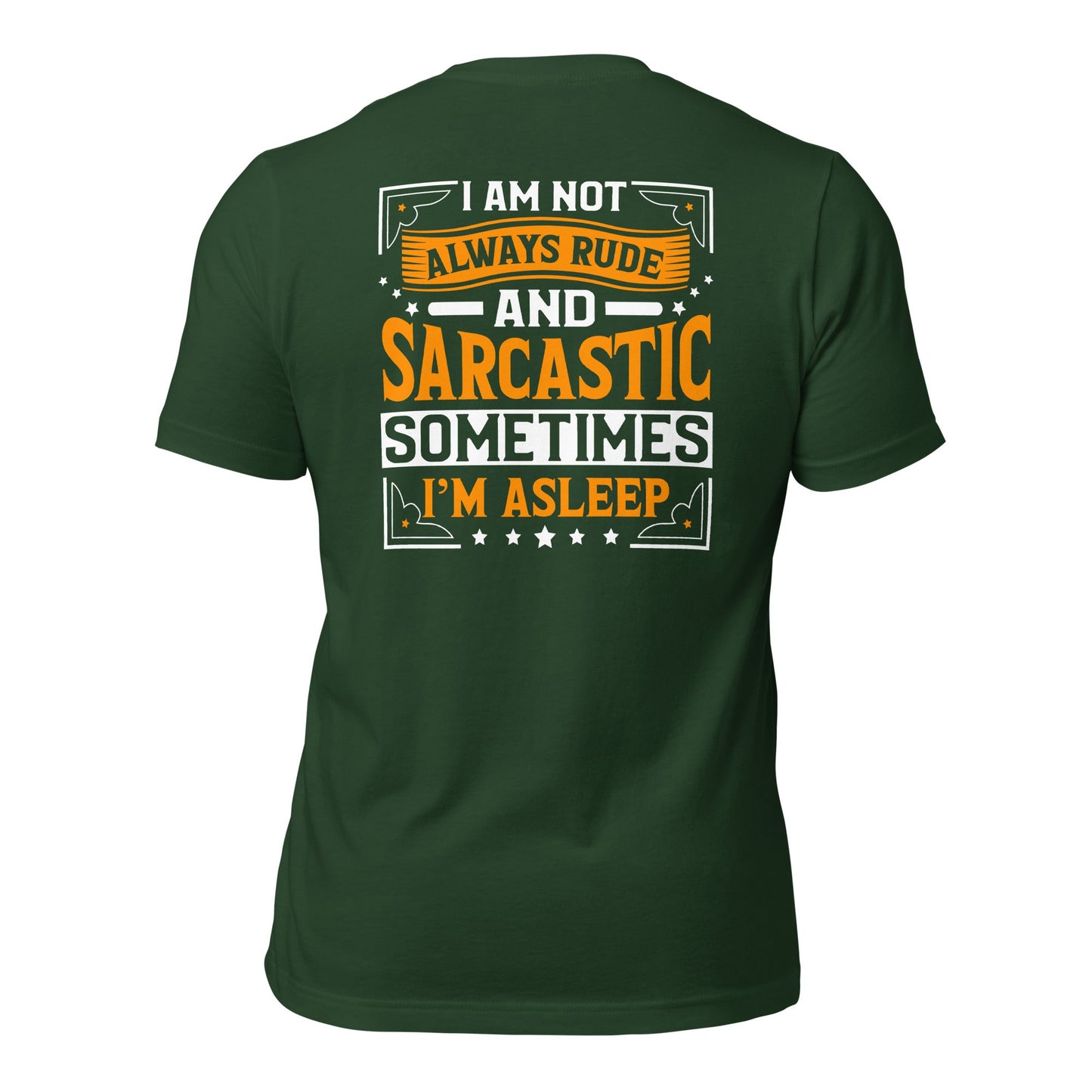 I am not always rude and sarcastic: Sometimes, I am asleep - Unisex t-shirt ( Back Print ) by DarkByteGear