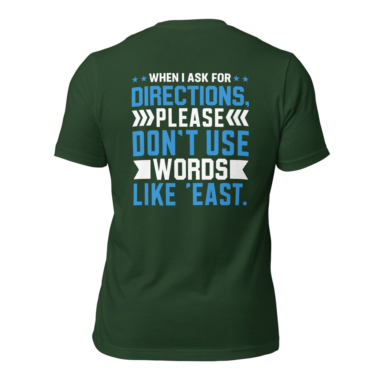 When I ask for directions, please don't use word like 'East' - Unisex t-shirt by DarkByteGear