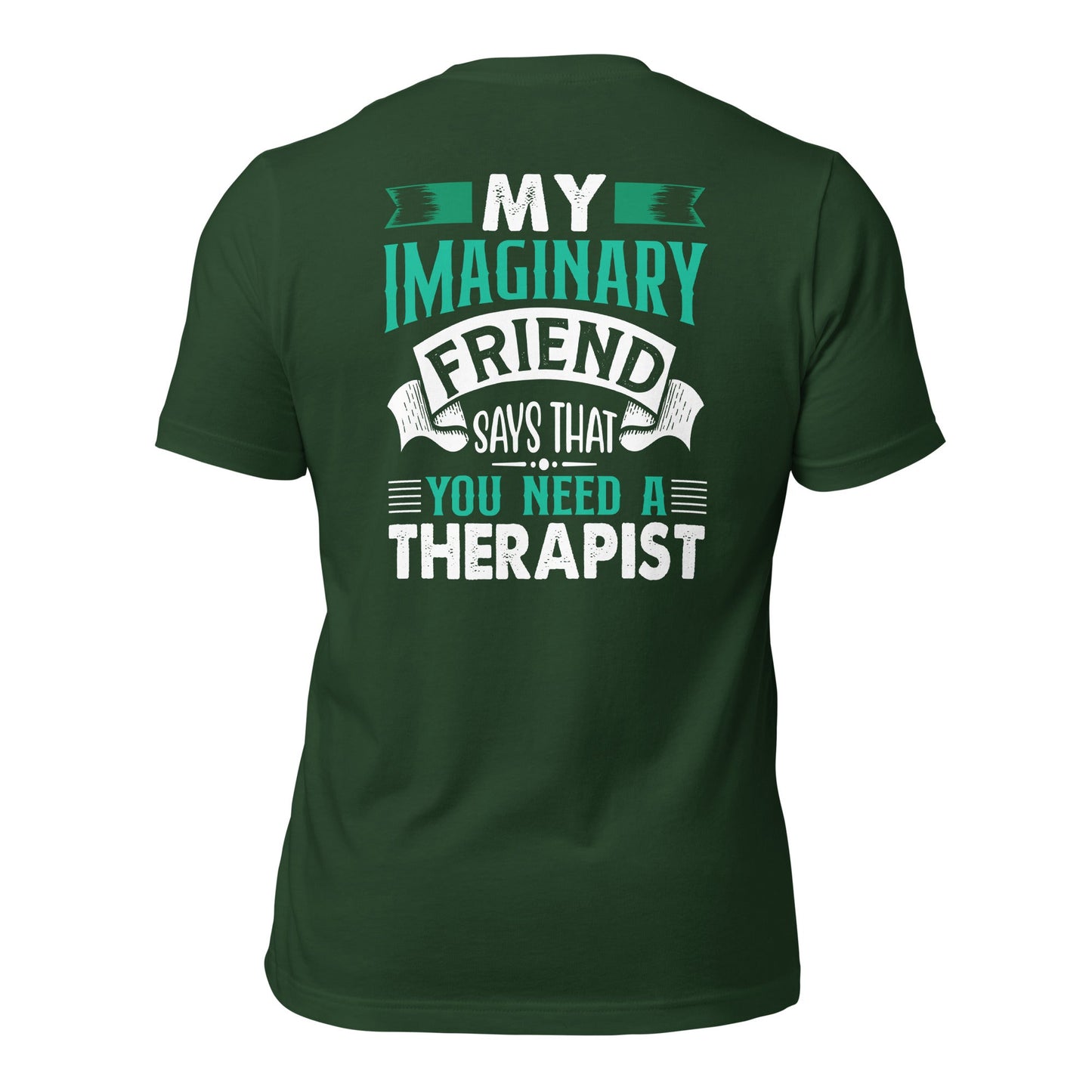My imaginary friend Says you Need a therapist - Unisex t-shirt by DarkByteGear
