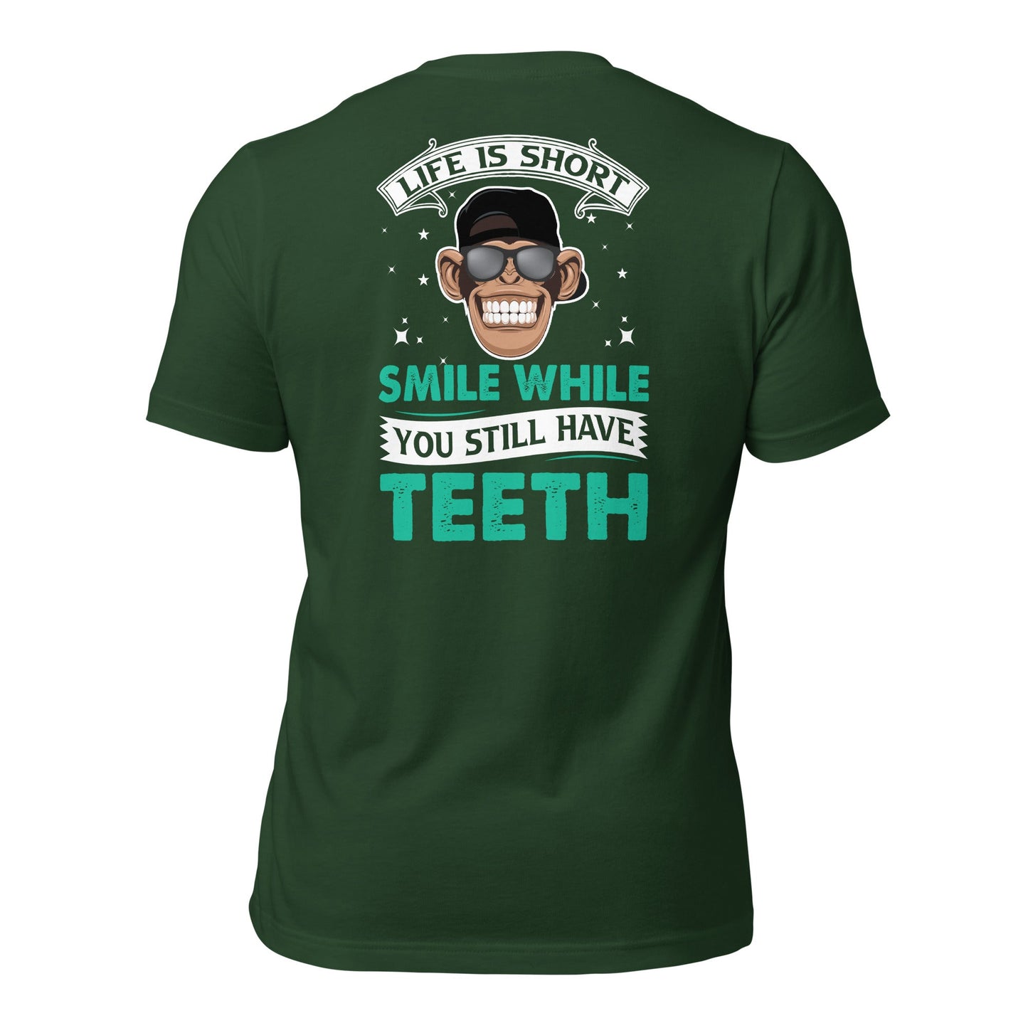 Life is Short, Smile while you still have teeth - Unisex t-shirt ( Back Print ) by DarkByteGear