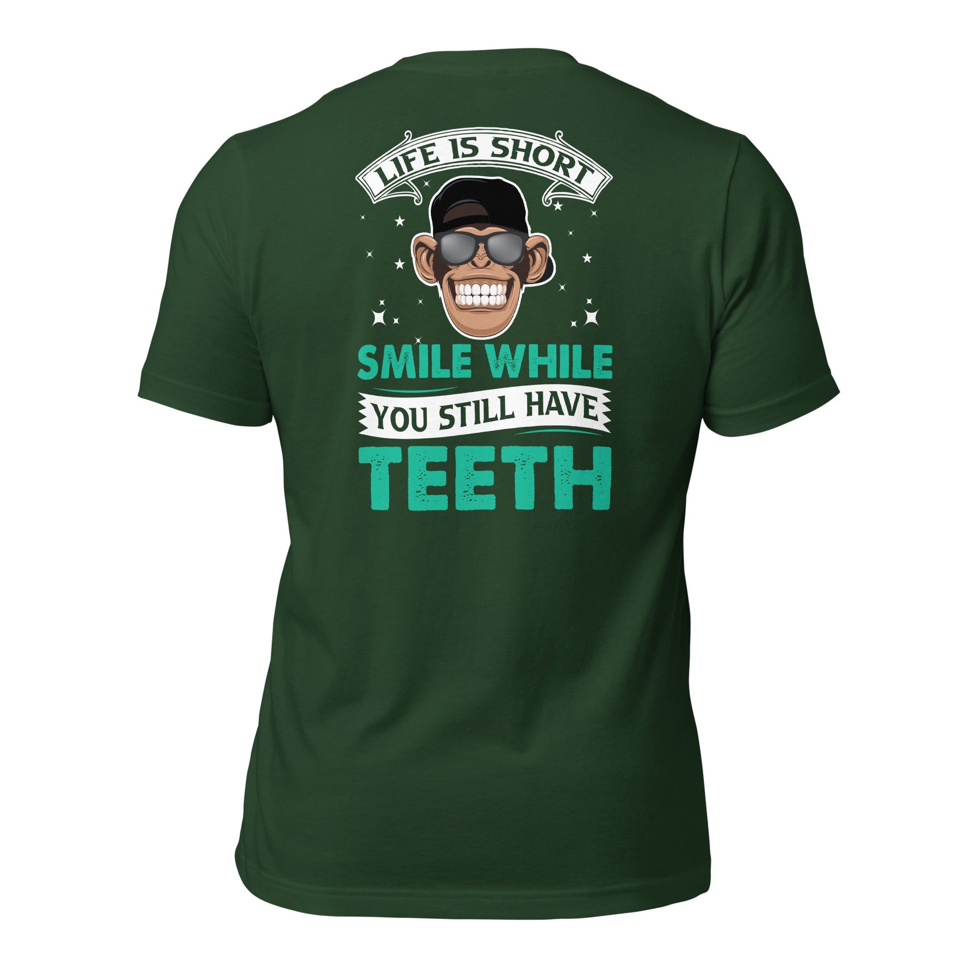 Life is Short, Smile while you still have teeth - Unisex t-shirt ( Back Print ) by DarkByteGear