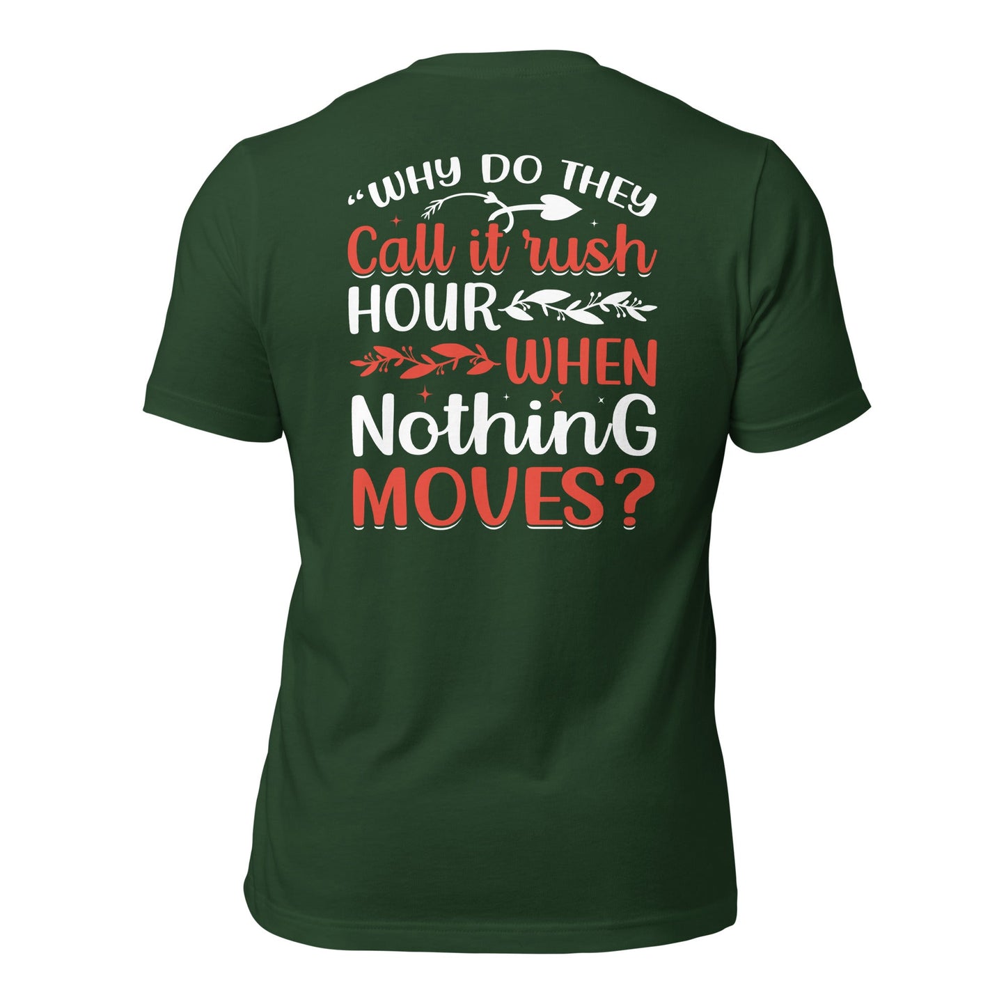 Why do they say Rush Hours, when nothing moves? - Unisex t-shirt ( Back Print ) by DarkByteGear
